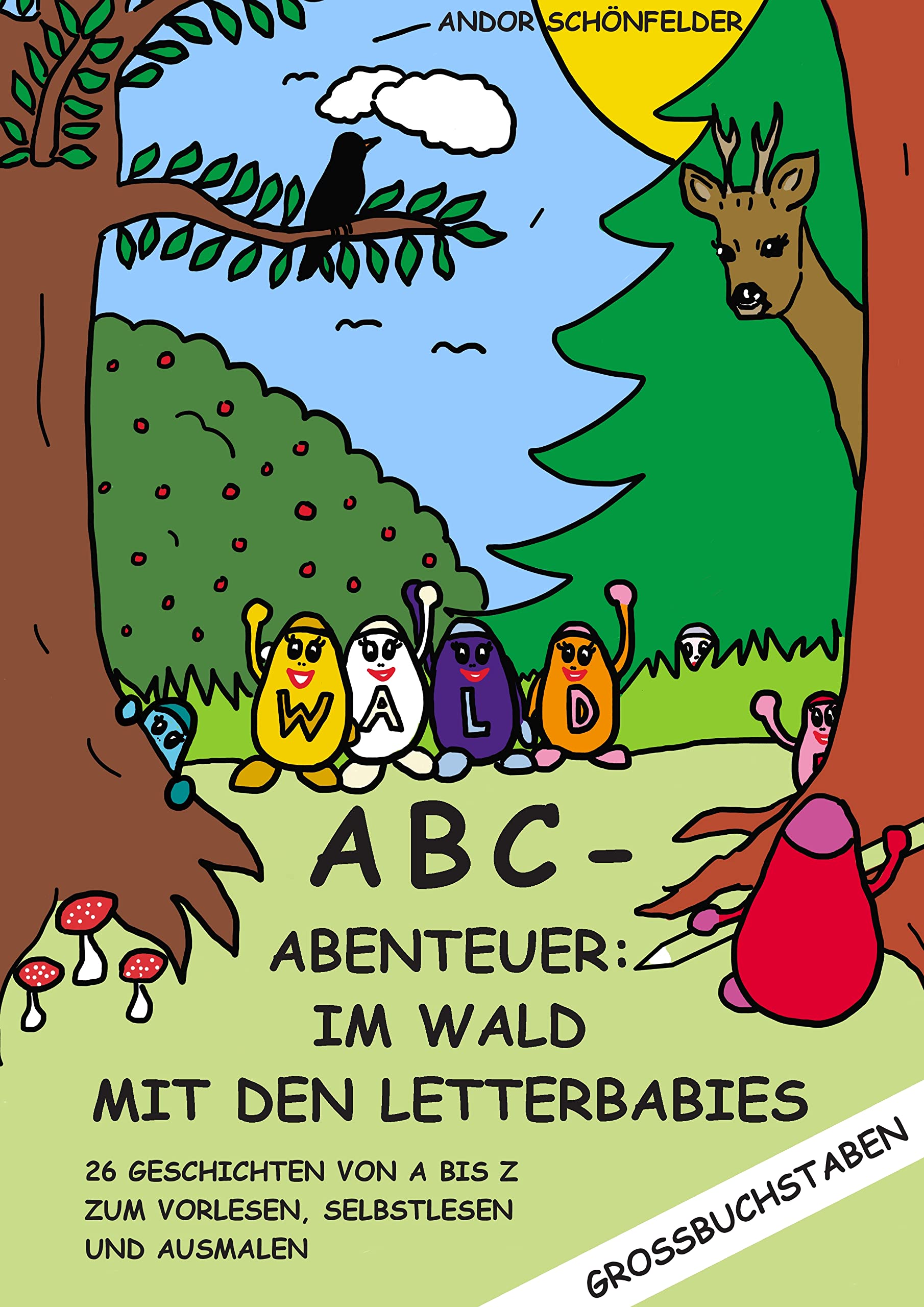 ABC- Abenteuer: Im Wald mit den Letterbabies: 26 Geschichten von A bis Z zum Vorlesen, Selbstlesen und Ausmalen Novels & Short Stories