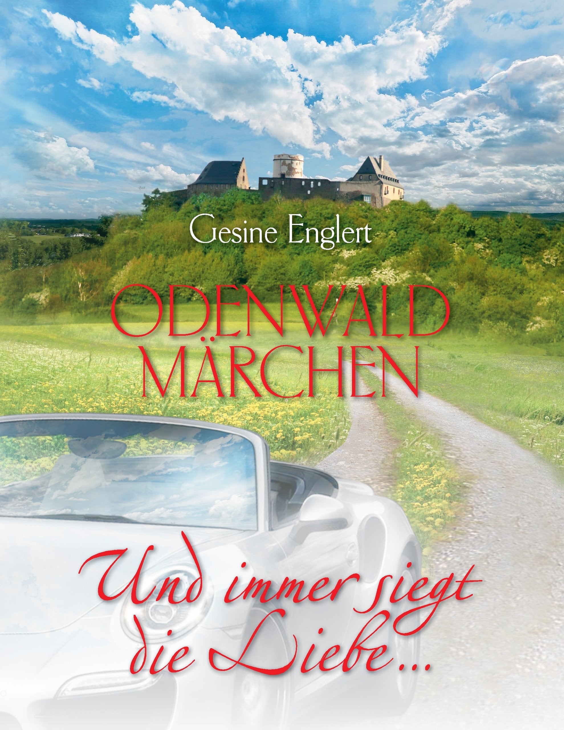 Odenwaldmärchen. Und immer siegt die Liebe ...: Märchen für Erwachsene Fairy Tales & Legends