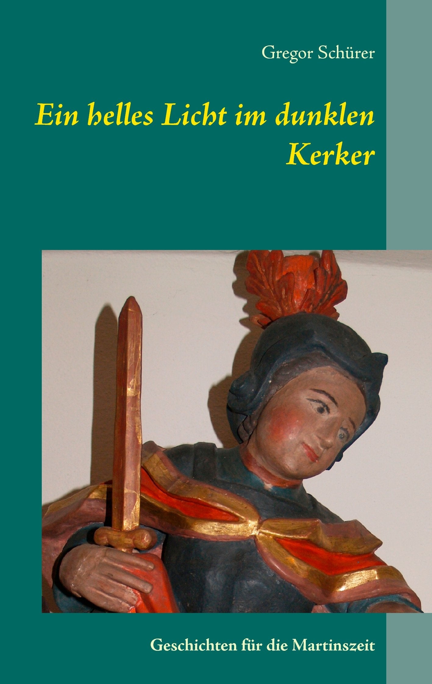 Ein helles Licht im dunklen Kerker: Geschichten für die Martinszeit Contemporary literature