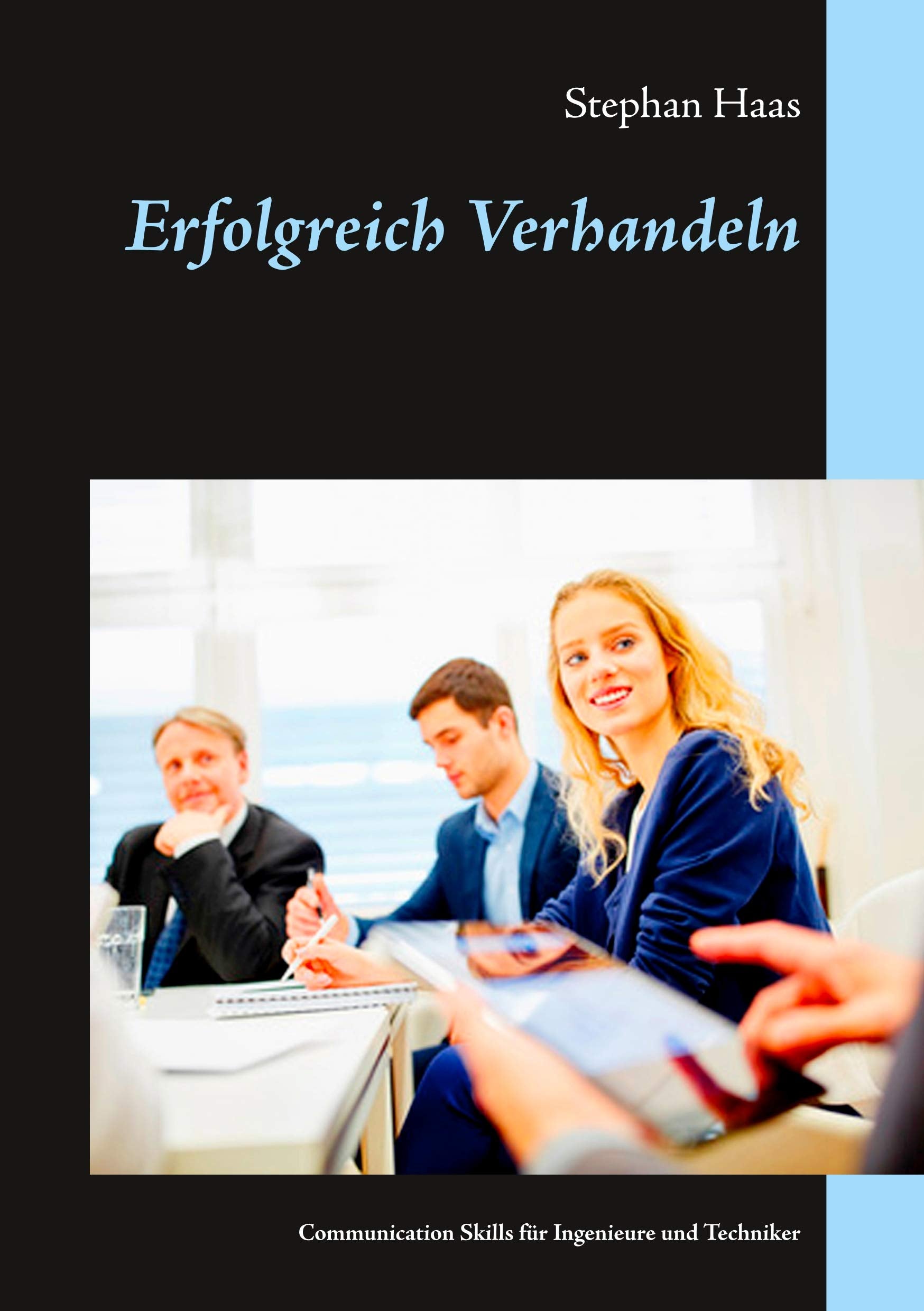 Erfolgreich Verhandeln: Communication Skills für Ingenieure und Techniker Business, Finance & Career