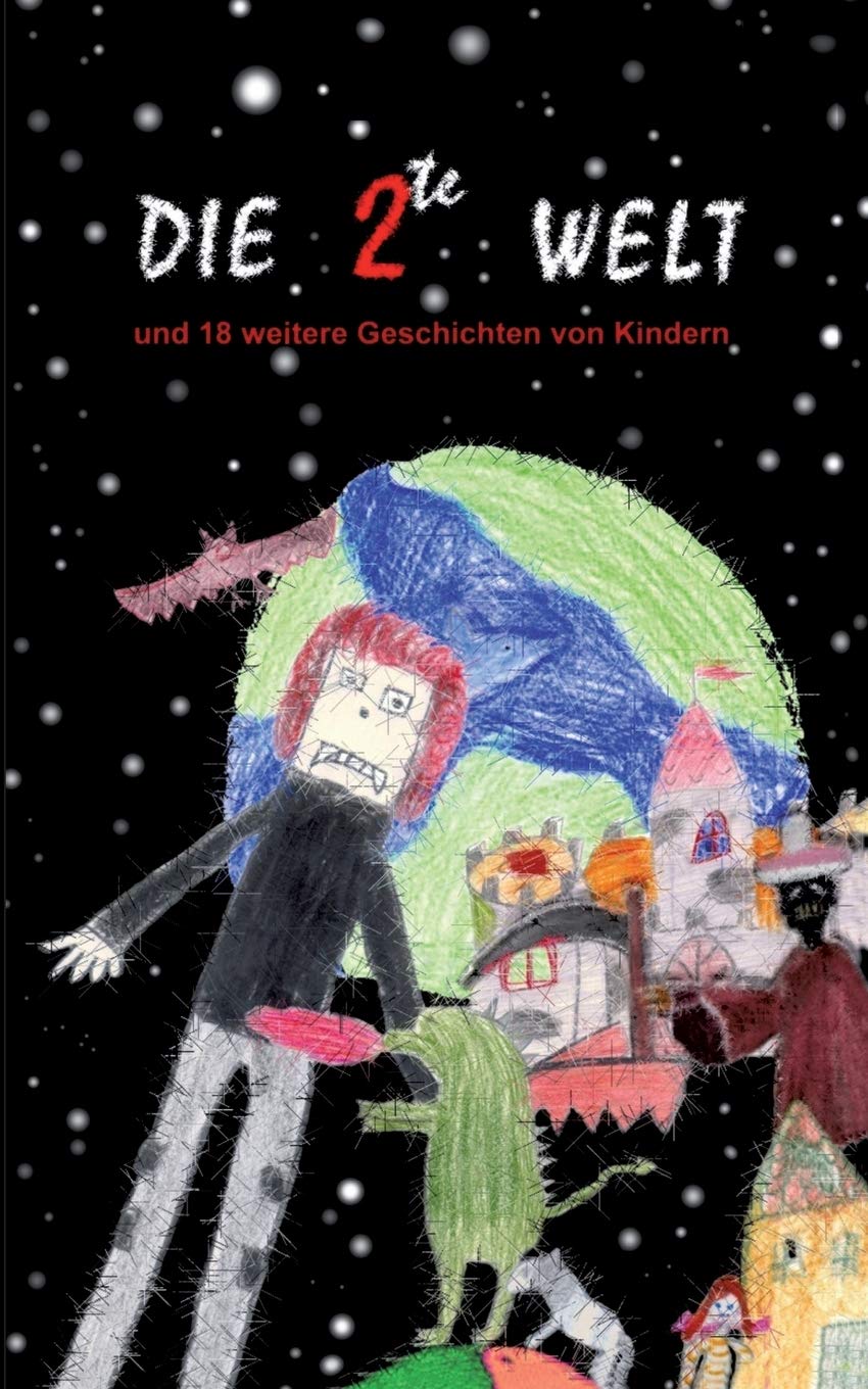 Die zweite Welt: und 18 weitere Kindergeschichten zwischen Traum und Wirklichkeit Novels & Short Stories