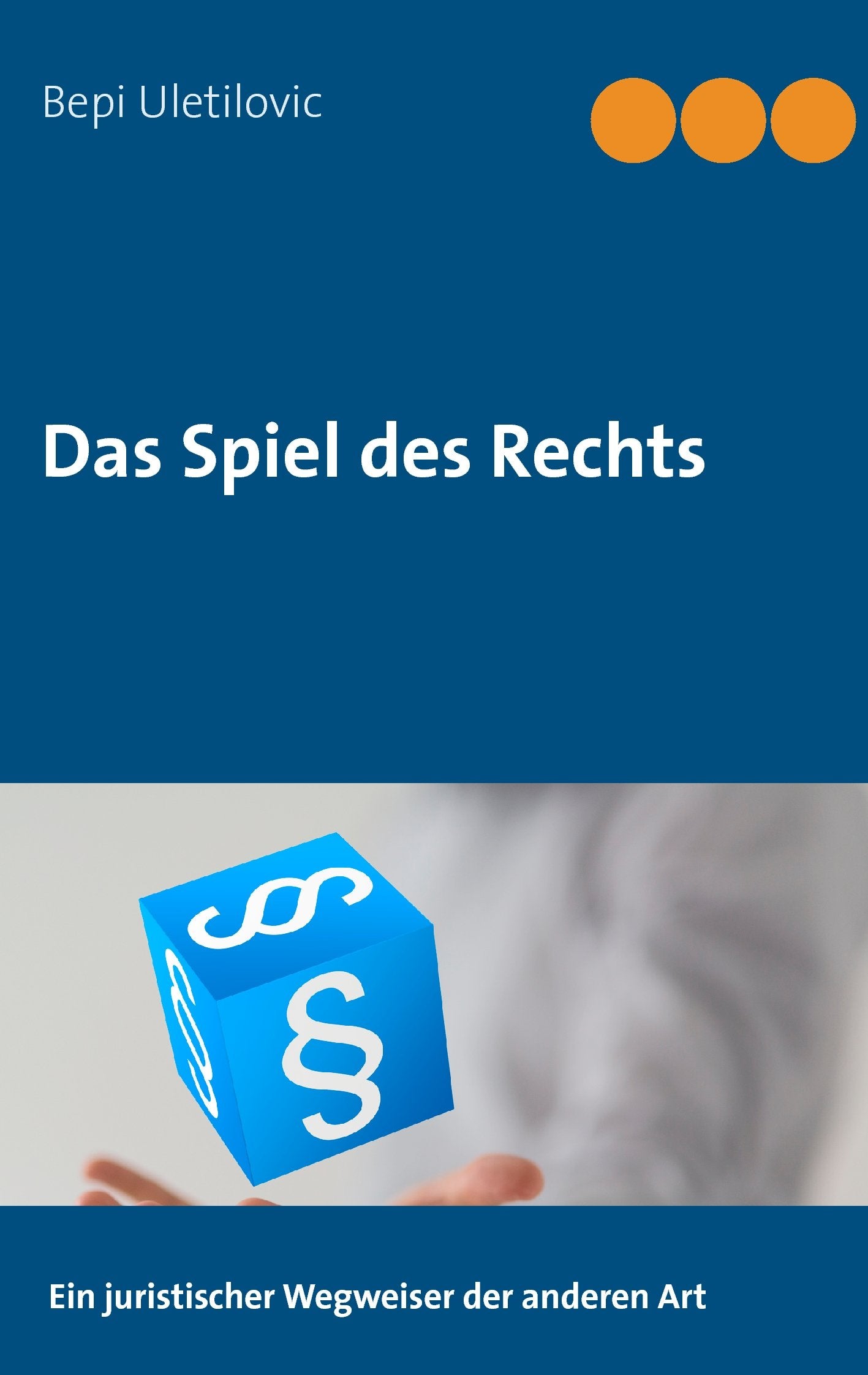 Das Spiel des Rechts: Ein juristischer Wegweiser der anderen Art Business, Finance & Career