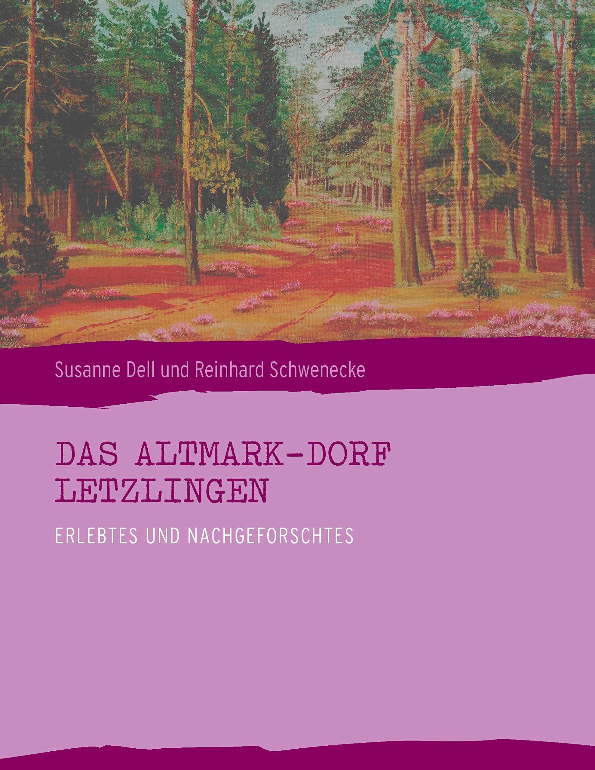 Das Altmark-Dorf LETZLINGEN: Erlebtes und Nachgeforschtes Politics & History