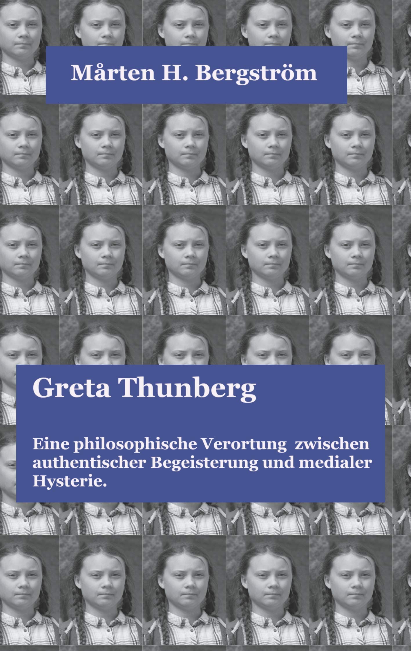 Greta Thunberg: Eine philosophische Verortung zwischen authentischer Begeisterung und medialer Hysterie. (Medienphilosophie der Gegenwart, Band 1) Books