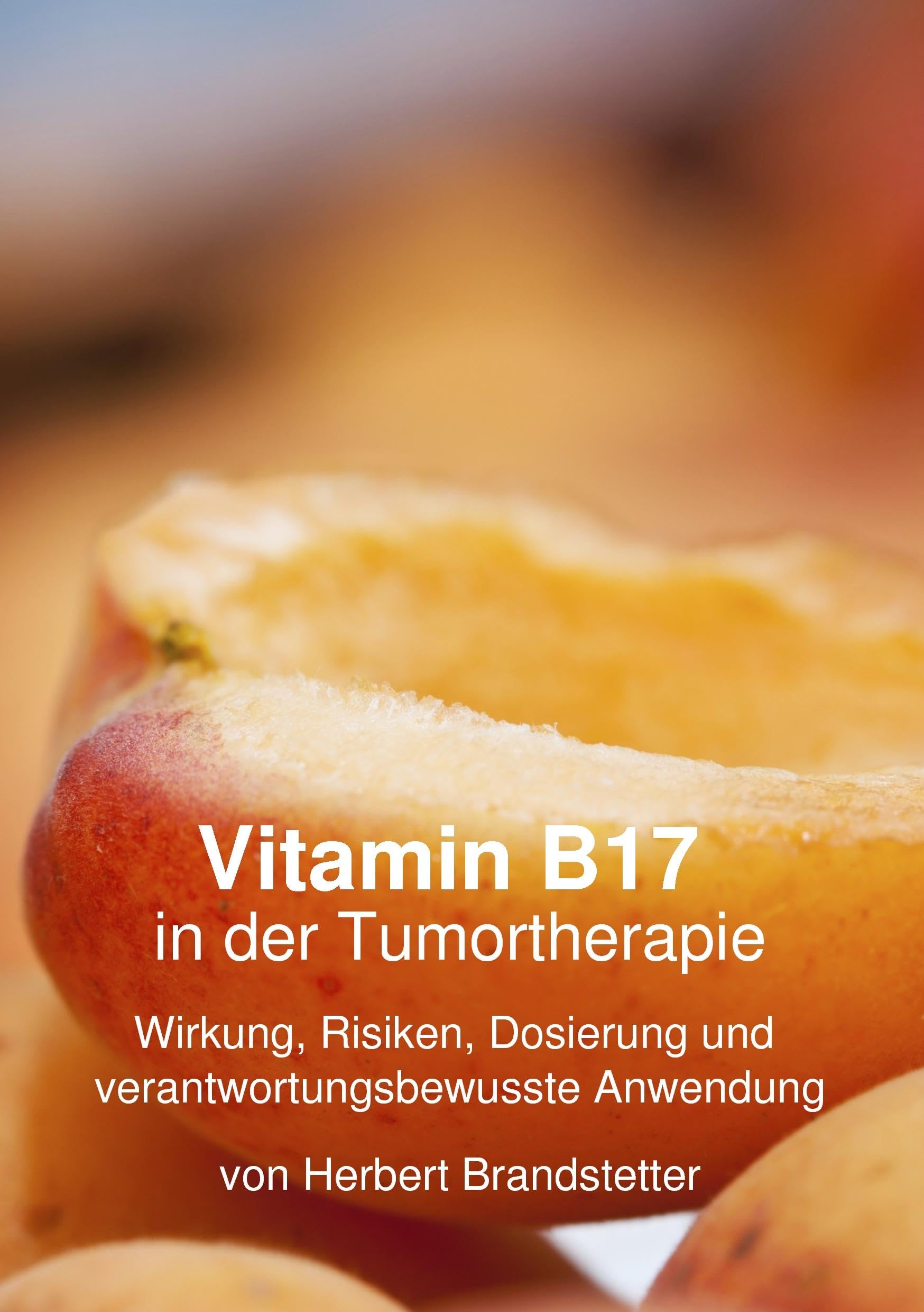 Vitamin B17 in der Tumortherapie: Wirkung, Risiken, Dosierung und verantwortungsbewusste Anwendung Health, Nutrition & Fitness