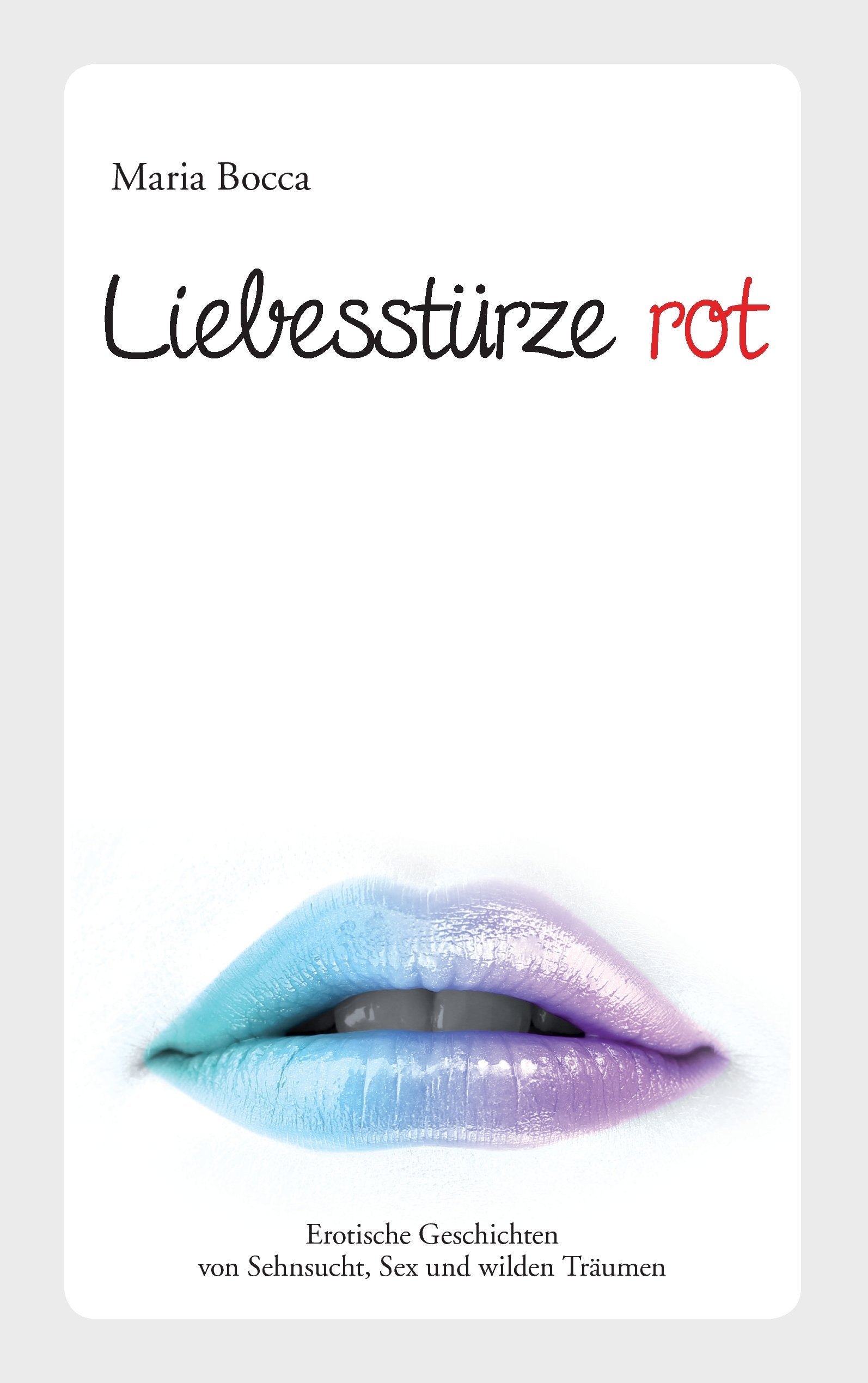 Liebesstürze Rot: Erotische Geschichten von Sehnsucht, Sex und wilden Träumen Contemporary literature Books