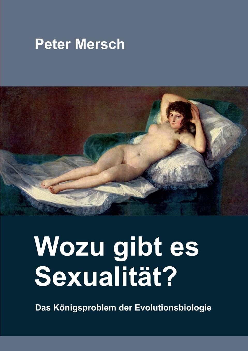 Wozu gibt es Sexualität?: Das Königsproblem der Evolutionsbiologie Natural Sciences