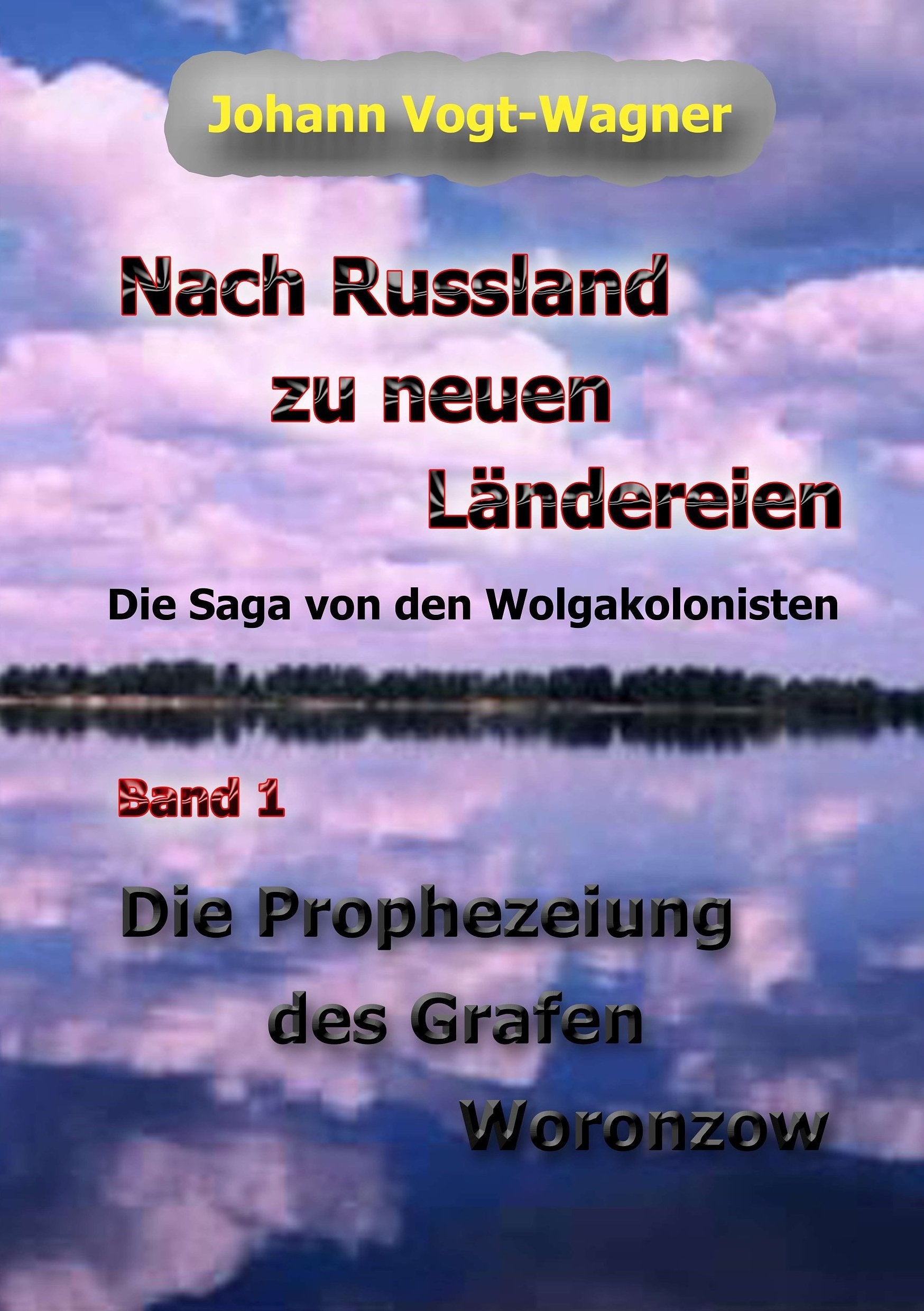 Nach Russland zu neuen Ländereien. Band 1: Die Prophezeiung des Grafen Woronzow Historical Fiction