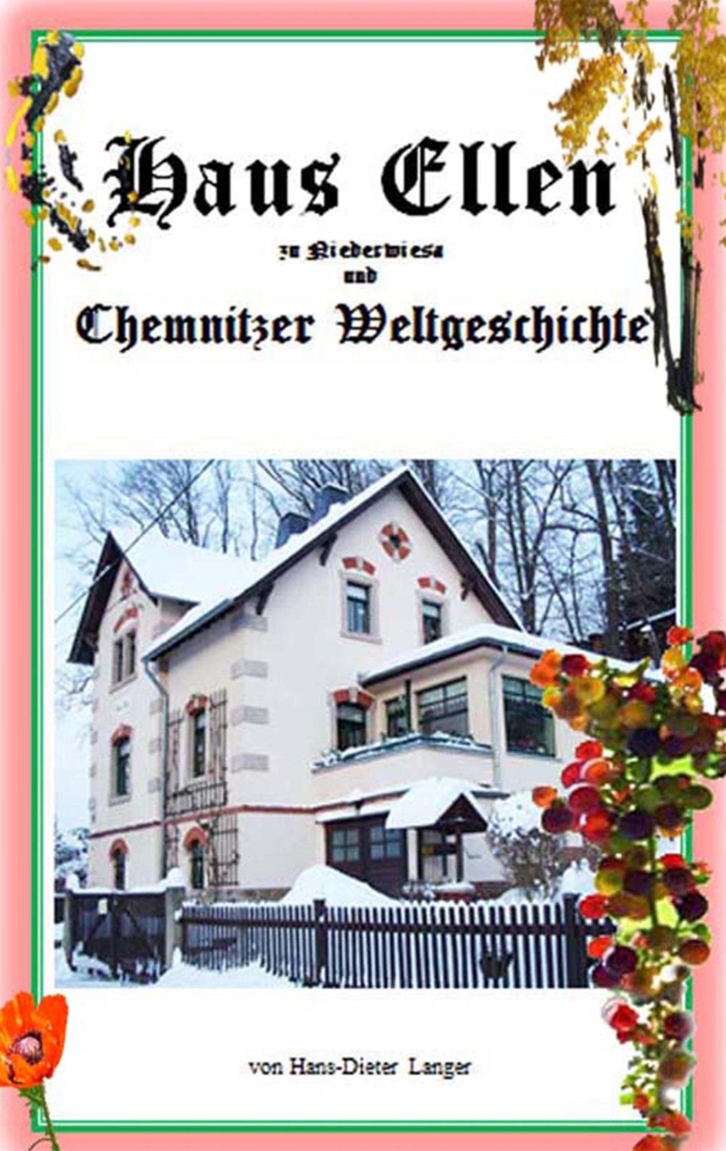 Haus Ellen zu Niederwiesa und Chemnitzer Weltgeschichte Politics & History