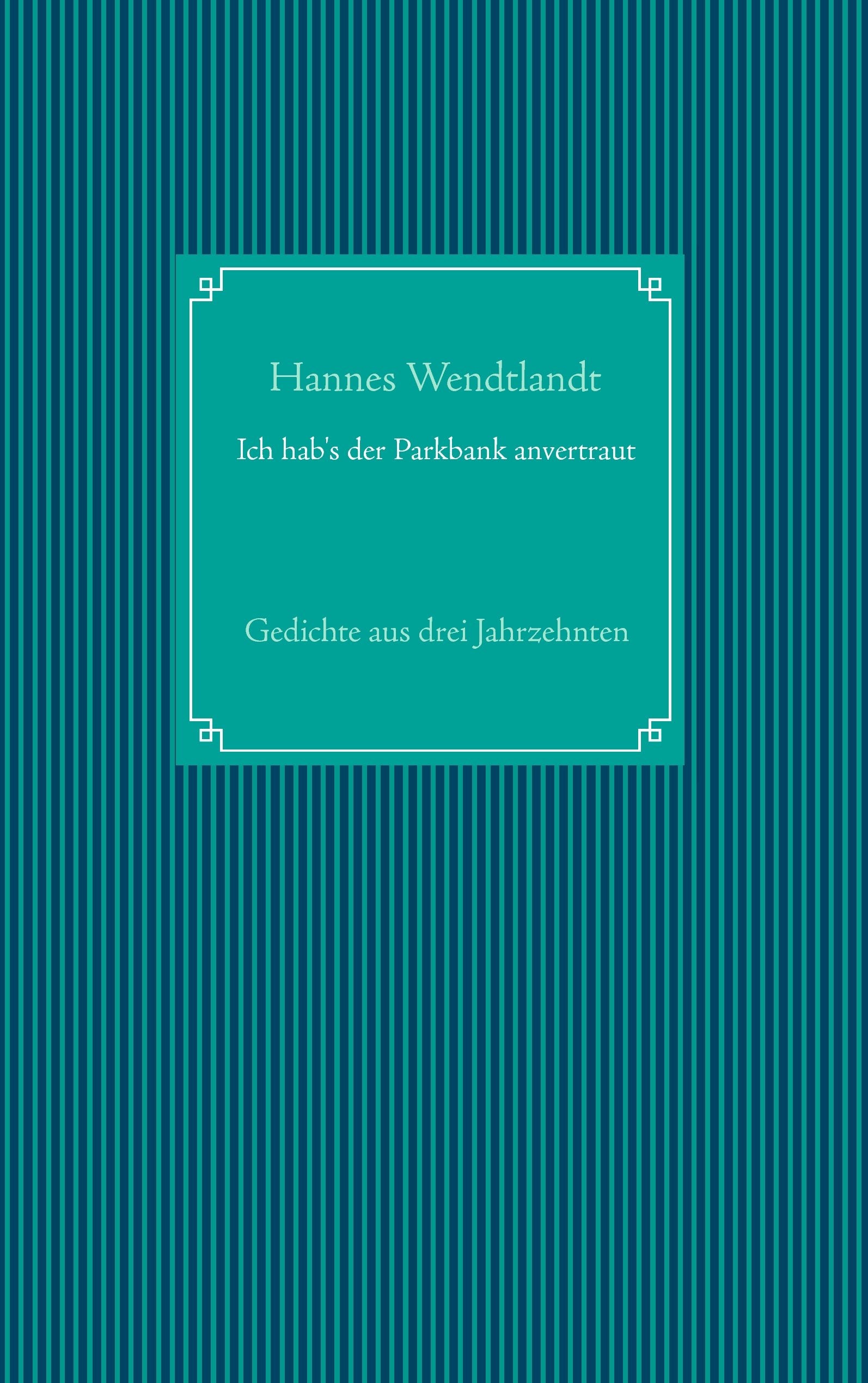 Ich hab's der Parkbank anvertraut Poetry