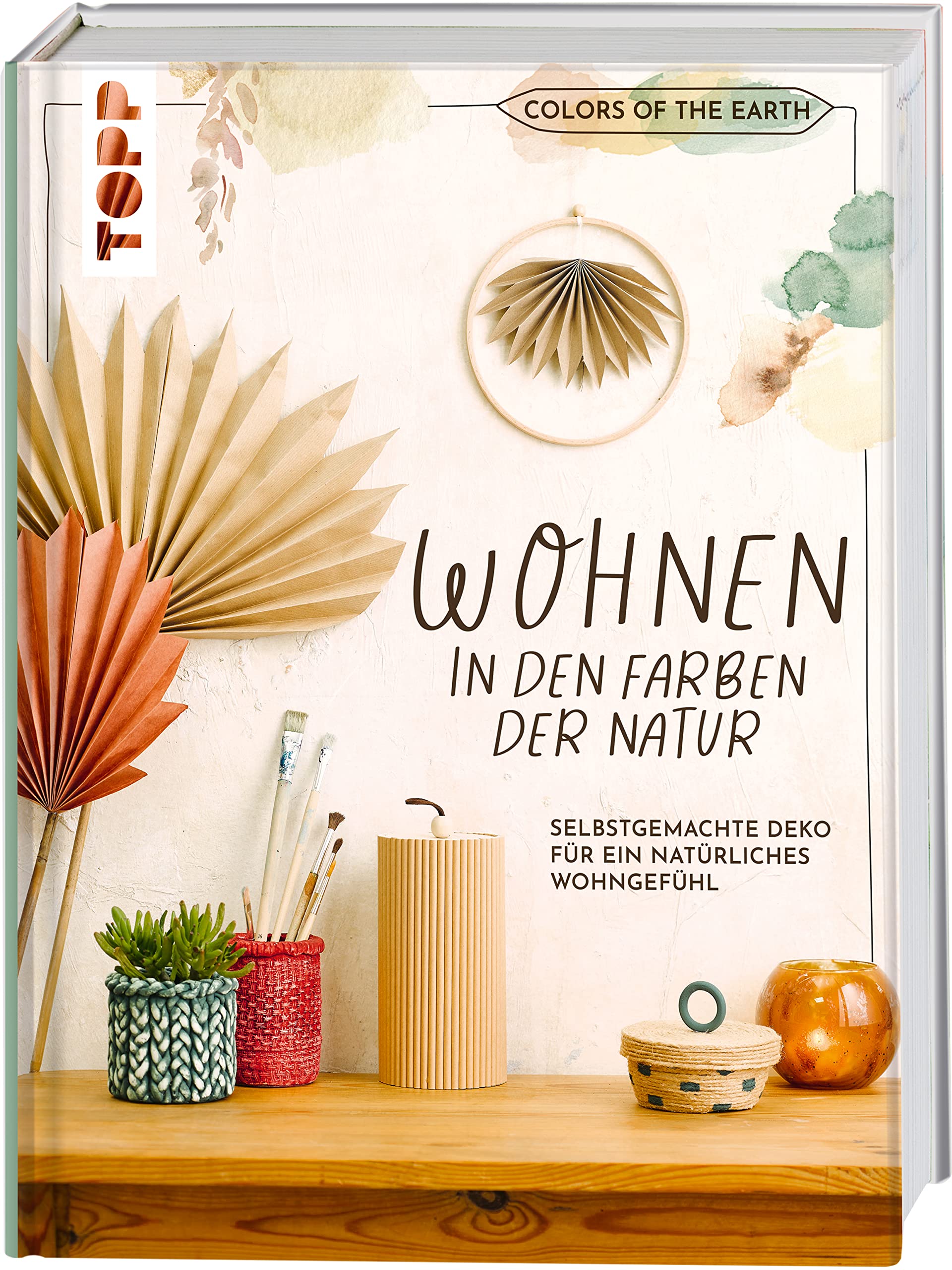 Colors of the Earth - Wohnen in den Farben der Natur. Selbstgemachte Deko für ein natürliches Wohngefühl Hobbies & Crafts