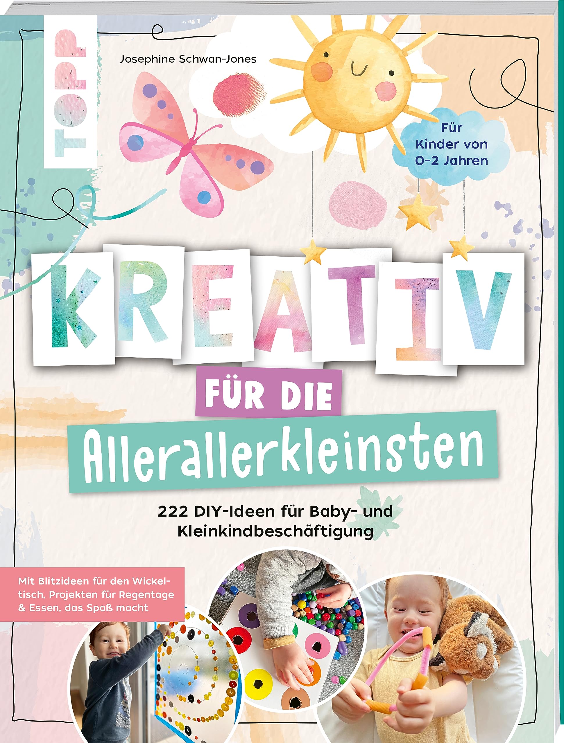 Kreativ für die Allerallerkleinsten. 222 DIY-Ideen für Baby- und Kleinkindbeschäftigung. Leisure, Home & Garden