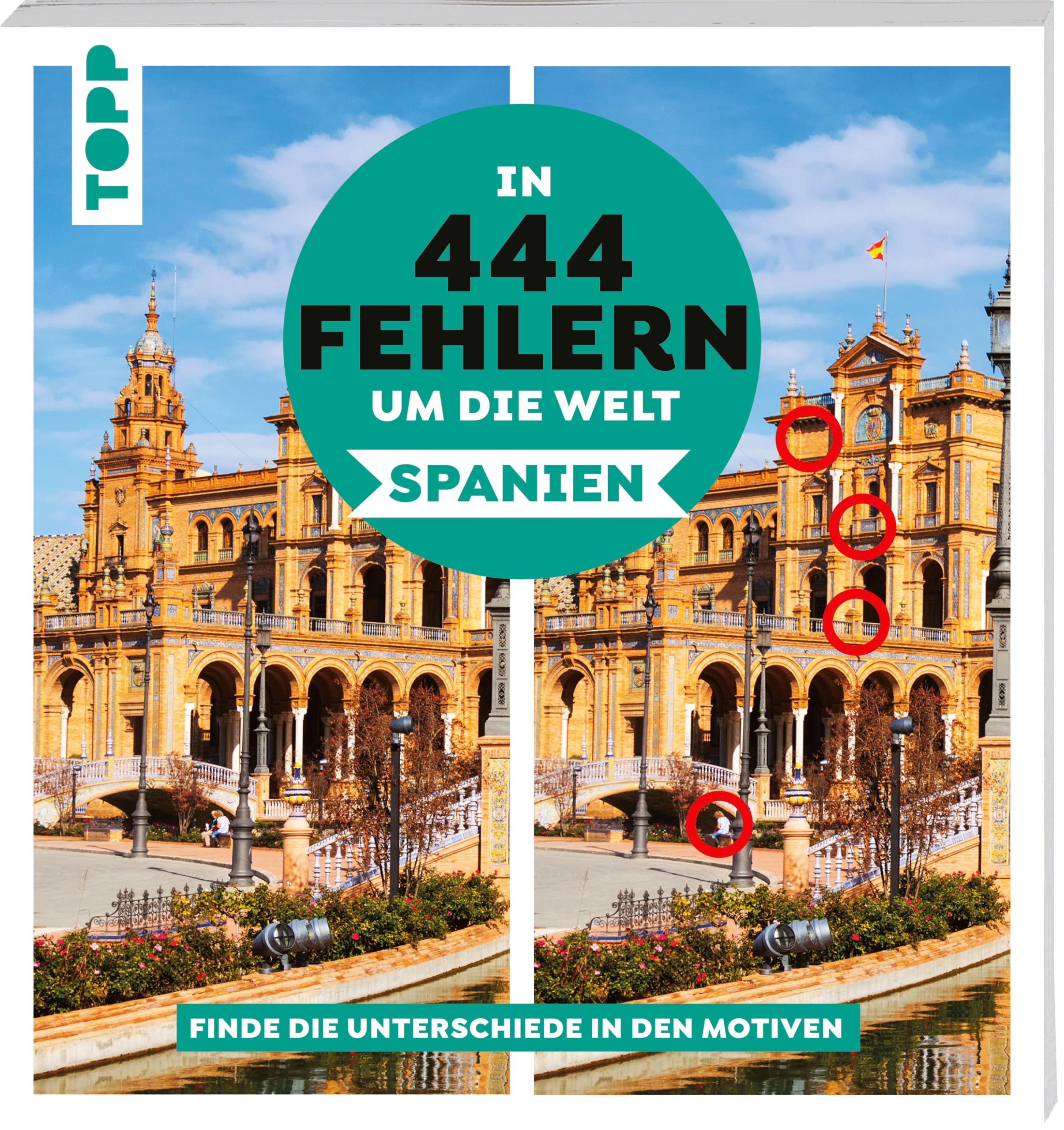 In 444 Fehlern um die Welt - Spanien. Finde die Unterschiede in den schönsten Motiven Spaniens. Travel Guides