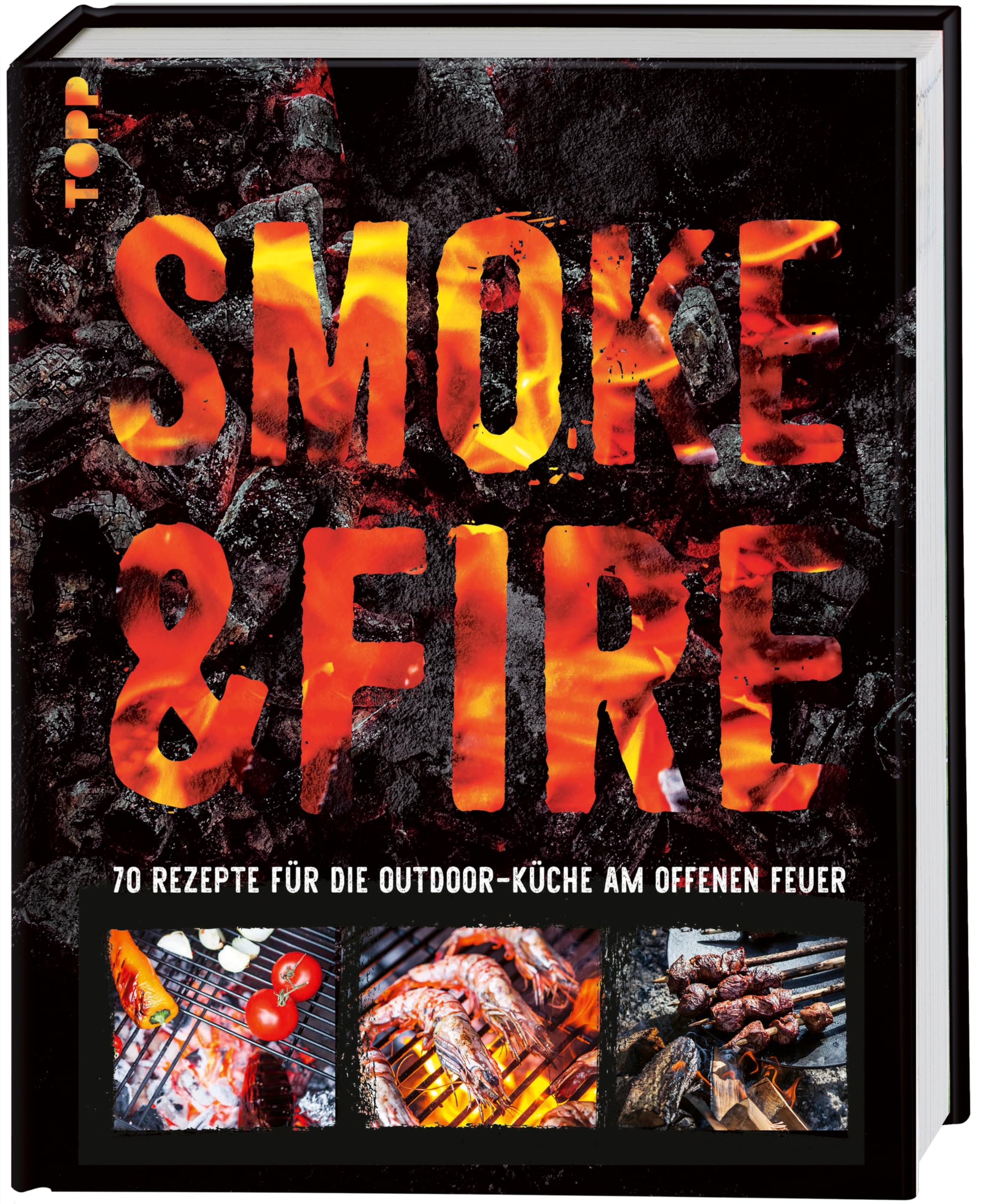 Smoke & Fire. 70 Rezepte für die Outdoor-Küche am offenen Feuer Leisure, Home & Garden