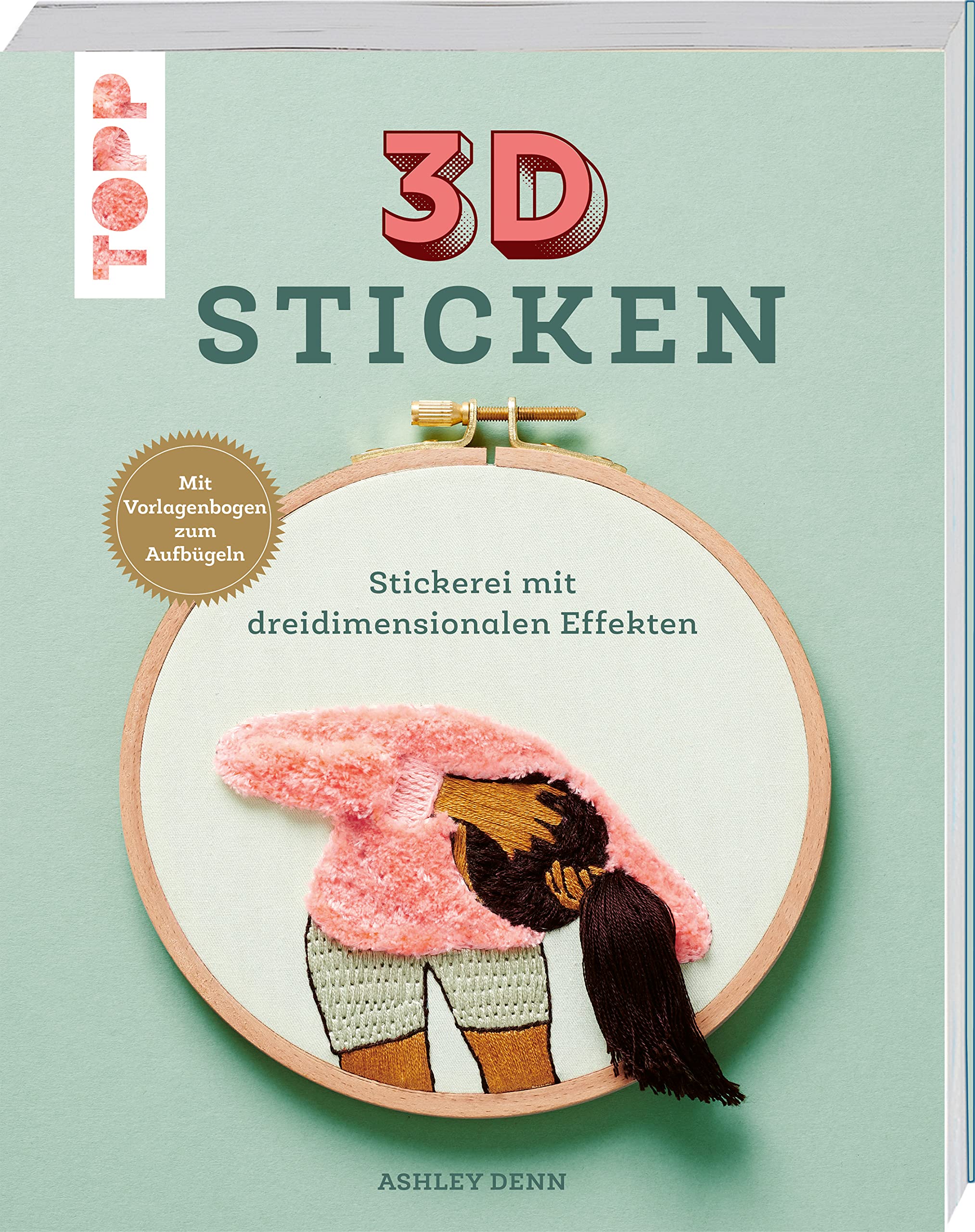 3D Sticken: Stickerei mit dreidimensionalen Effekten. Mit Vorlagenbogen zum Aufbügeln Hobbies & Crafts