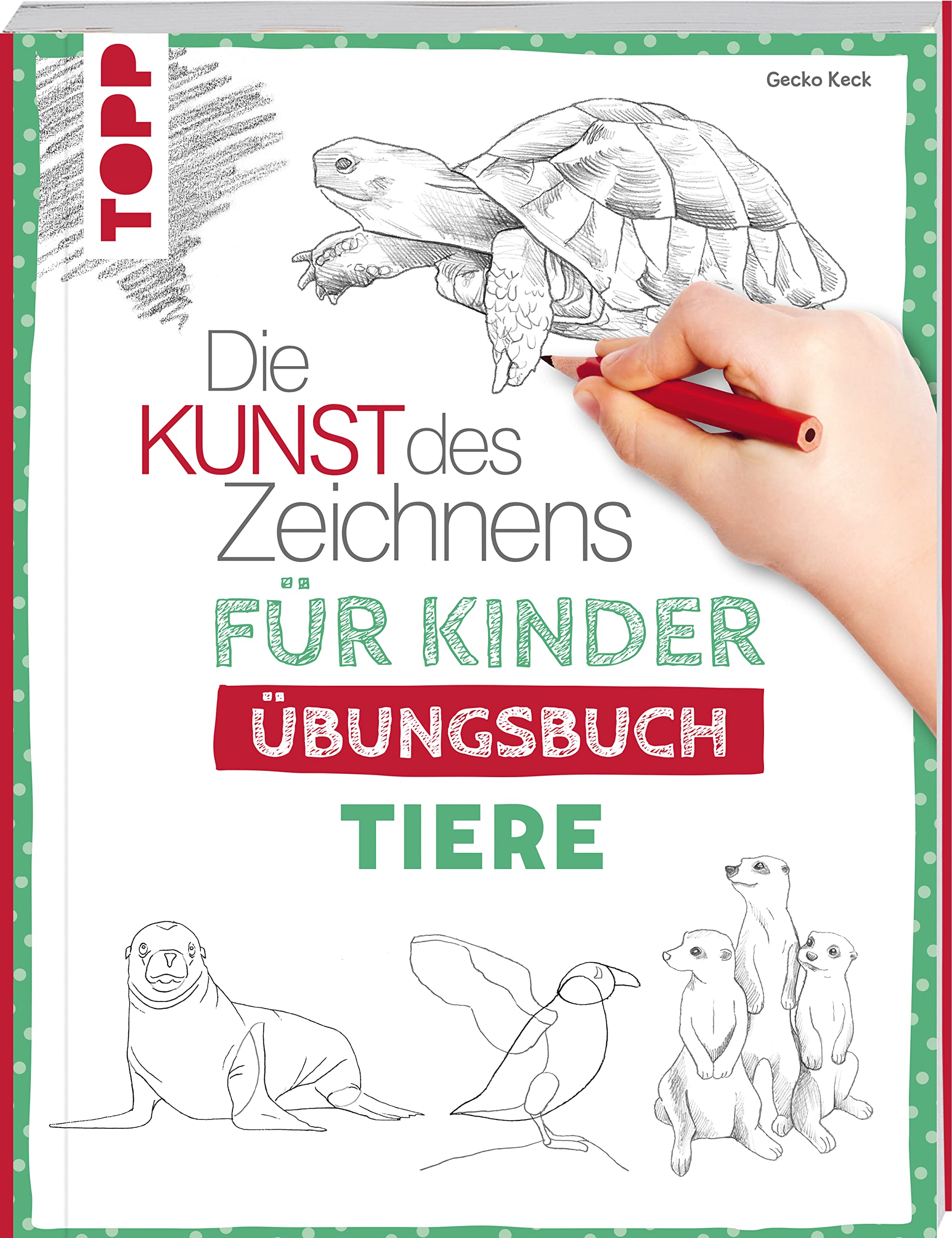 Die Kunst des Zeichnens für Kinder Übungsbuch - Tiere: Mit gezieltem Training Schritt für Schritt zum Zeichenprofi Lifestyle