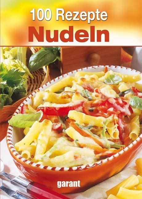 100 Rezepte - Nudeln Leisure, Home & Garden