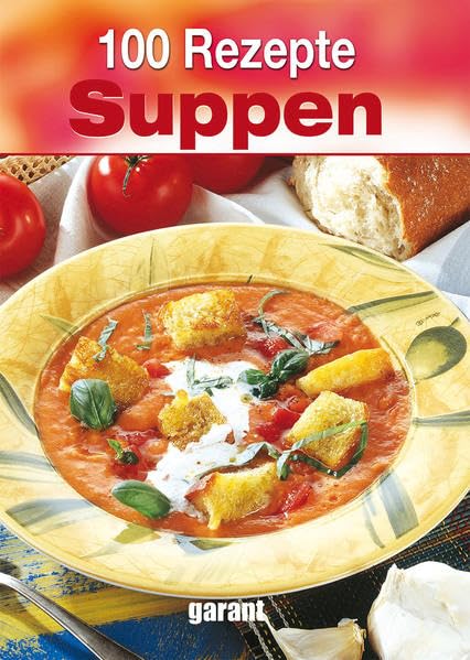 100 Rezepte Suppen Leisure, Home & Garden