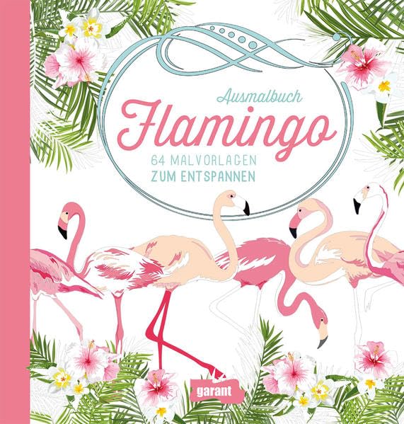 Ausmalbuch Flamingo: 64 Malvorlagen zum Entspannen Hobbies & Crafts