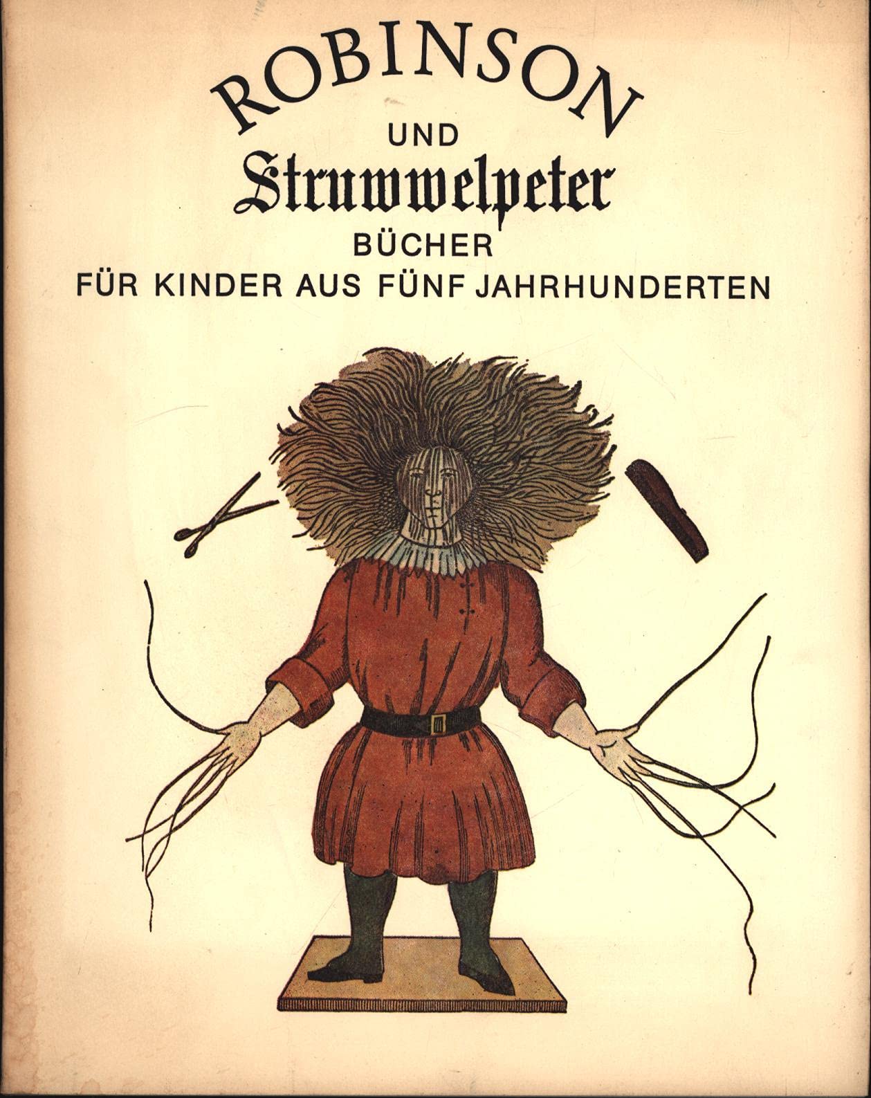 Robinson und Struwwelpeter: Bücher für Kinder aus fünf Jahrhunderten Books