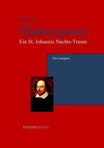 Ein St. Johannis Nachts-Traum: Ein Lustspiel. Drama