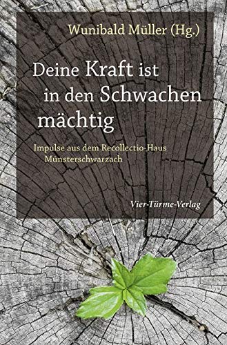 Deine Kraft ist in den Schwachen mächtig: Impulse aus dem Recollectio-Haus Münsterschwarzach Film, Art & Culture