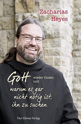 Gott wieder finden und warum es gar nicht nötig ist, ihn zu suchen Religion & Esotericism