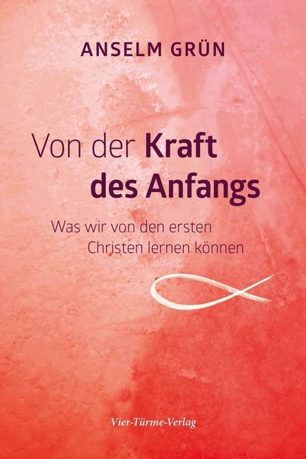 Von der Kraft des Anfangs. Was wir von den ersten Christen lernen können Politics & History