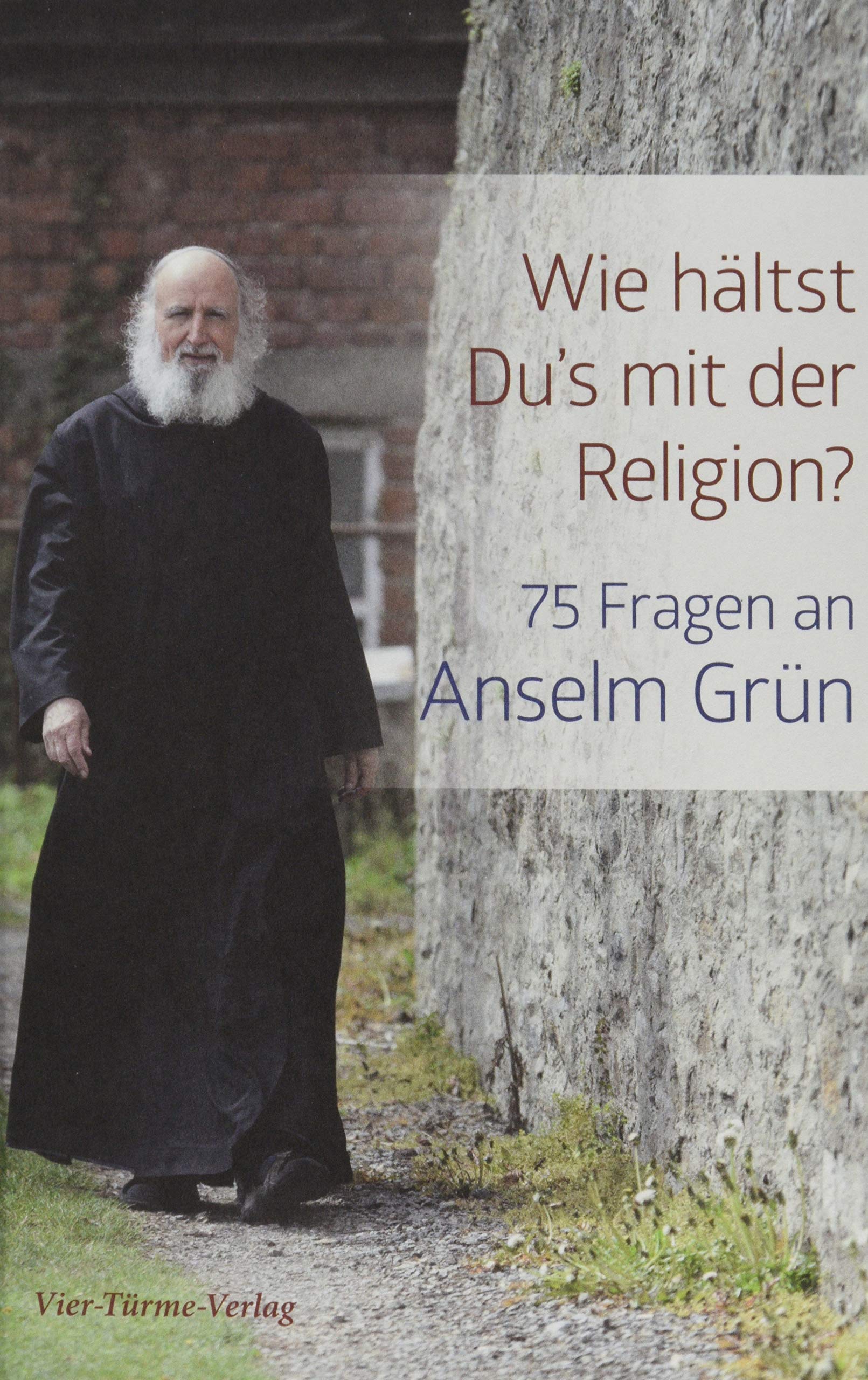 Wie hältst Du's mit der Religion?: 75 Fragen an Anselm Grün Religion & Esotericism