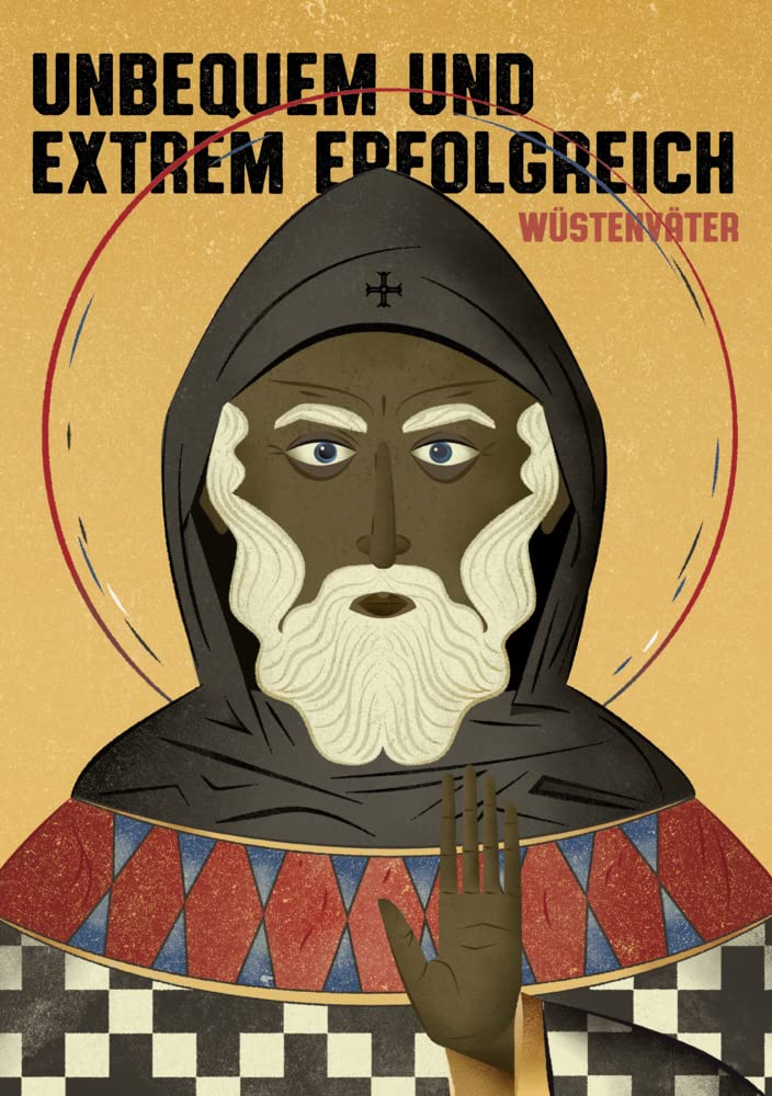 Unbequem und extrem erfolgreich. Wüstenväter Religion & Esotericism