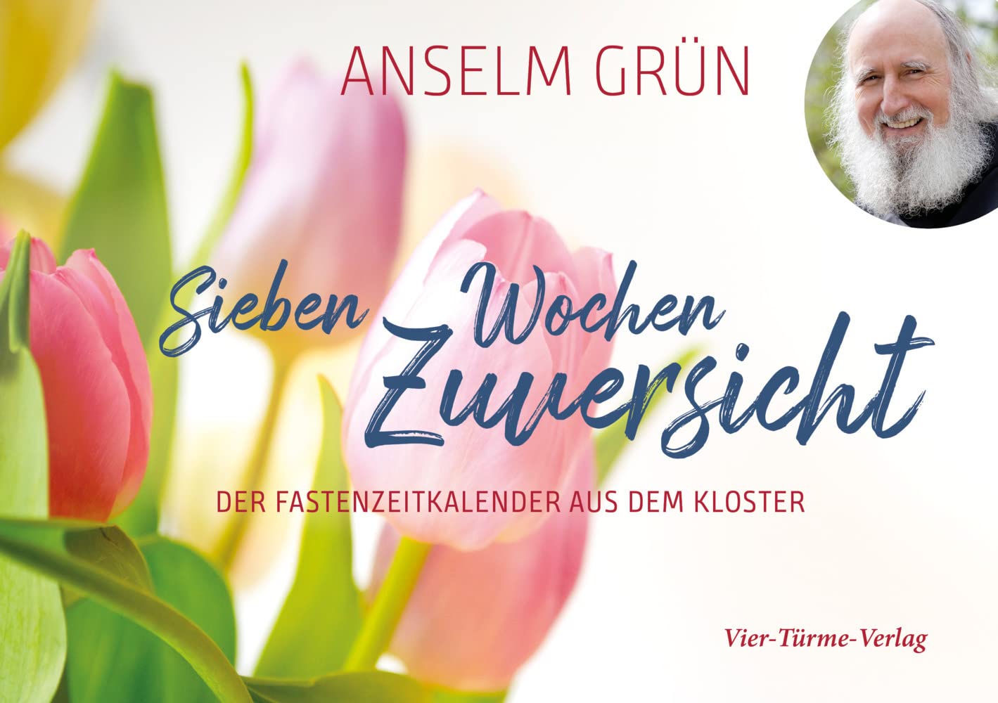 Sieben Wochen Zuversicht: Der Fastenzeitkalender aus dem Kloster Religion & Esotericism