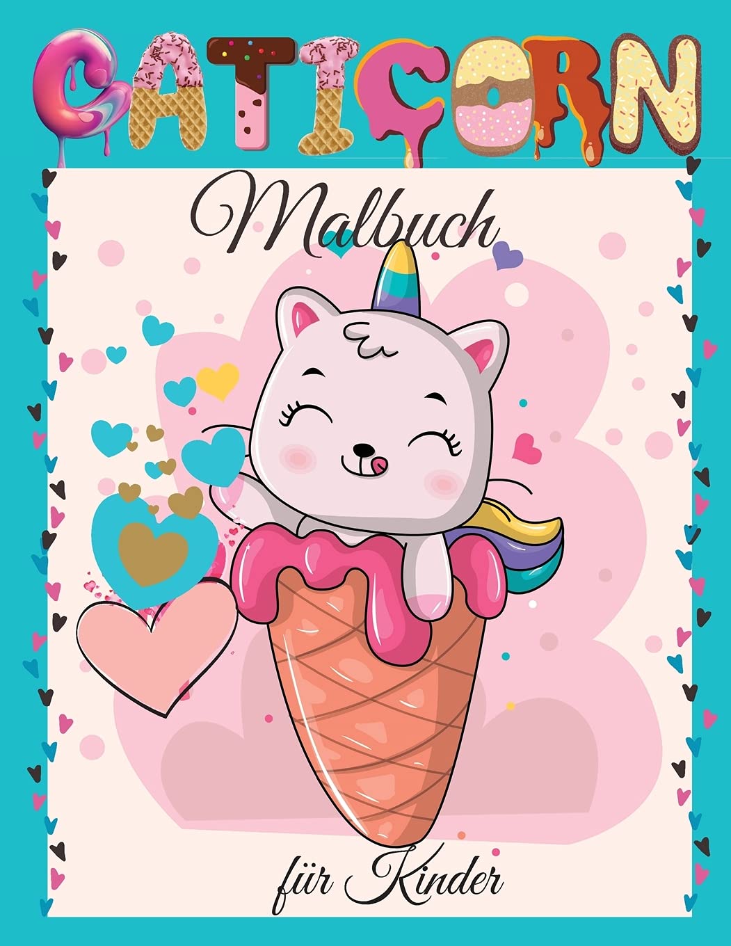 Caticorn Malbuch für Kinder: Süßes Caticorn-Malbuch für Kinder Für Kleinkinder, Vorschulkinder, Jungen & Mädchen im Alter von 2-4 4-8 8-12 Tiptoi & Games