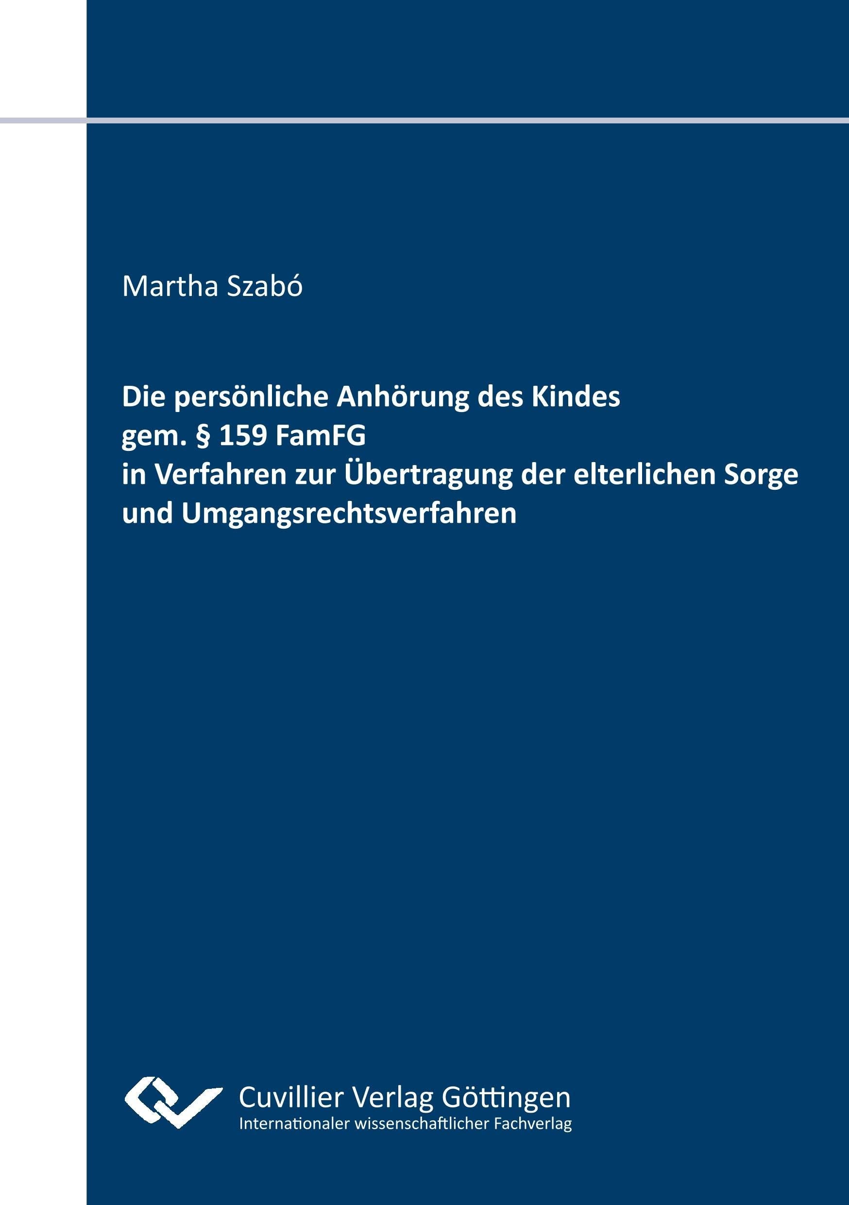 Die persönliche Anhörung des Kindes gem. § 159 FamFG in Verfahren zur Übertragung der elterlichen Sorge und Umgangsrechtsverfahren Law
