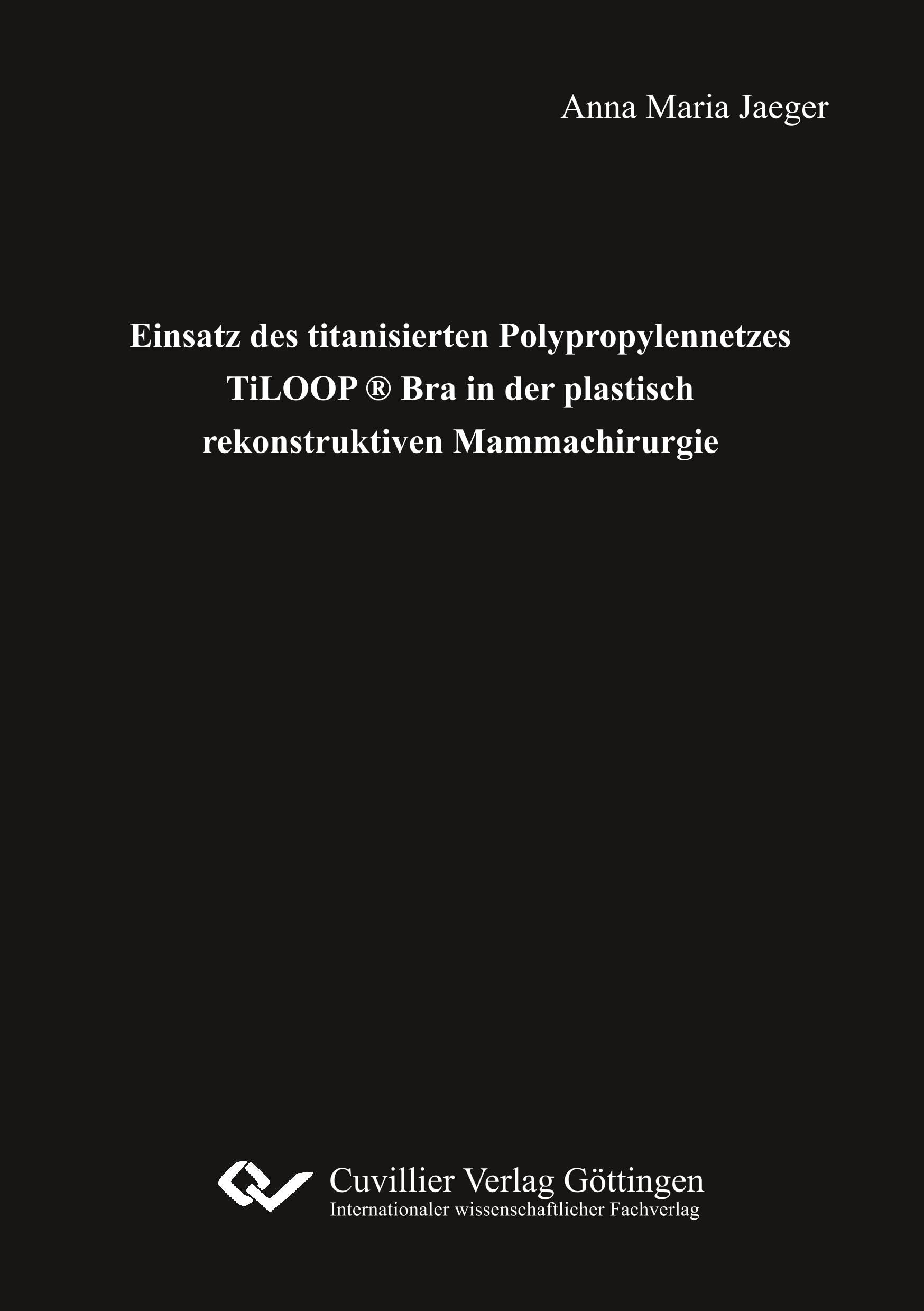 Einsatz des titanisierten Polypropylennetzes TiLOOP ® Bra in der plastisch rekonstruktiven Mammachirurgie Medicine