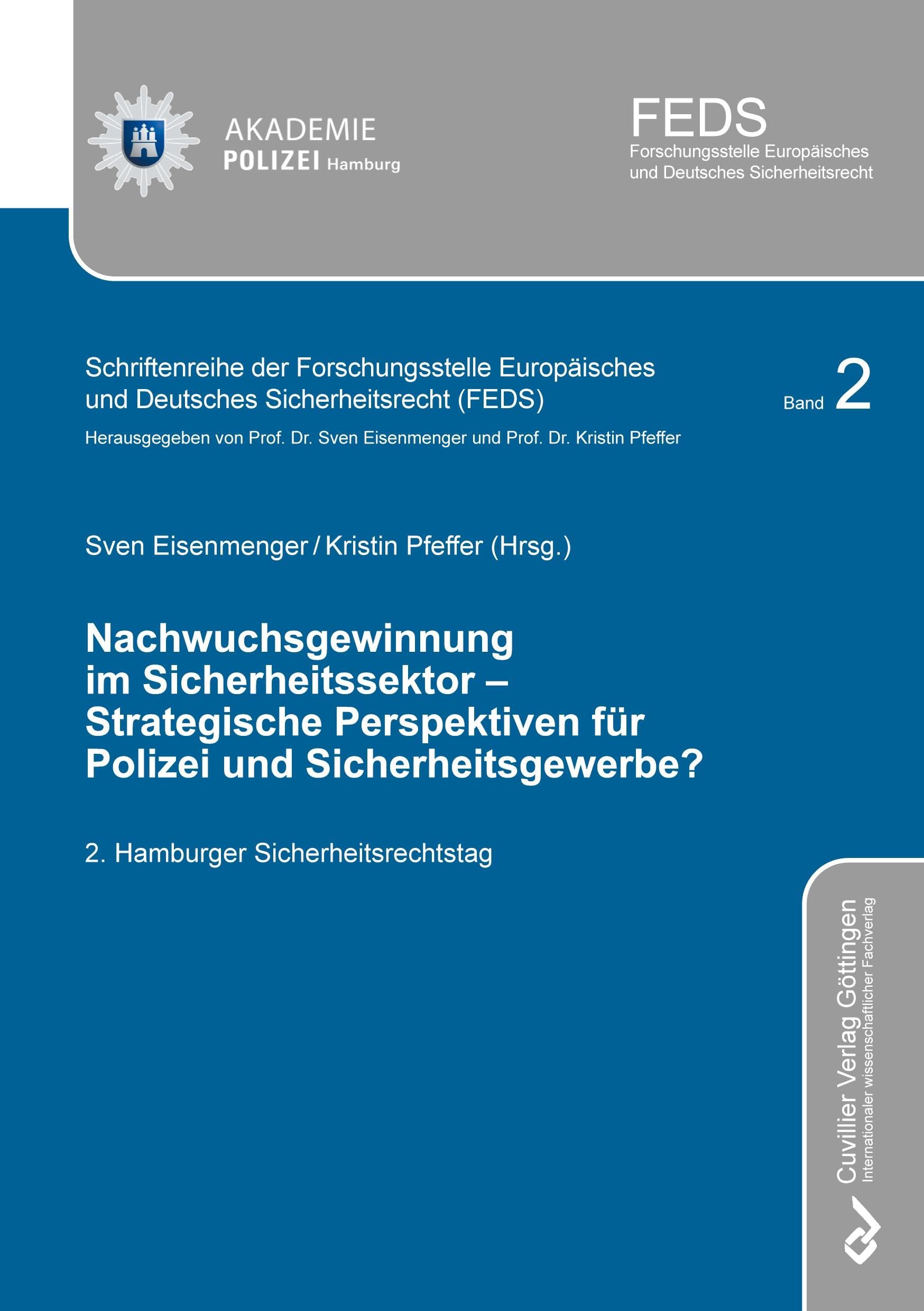 Nachwuchsgewinnung im Sicherheitssektor – Strategische Perspektiven für Polizei und Sicherheitsgewerbe?: 2. Hamburger Sicherheitsrechtstag ... und Deutsches Sicherheitsrecht (FEDS)) Law