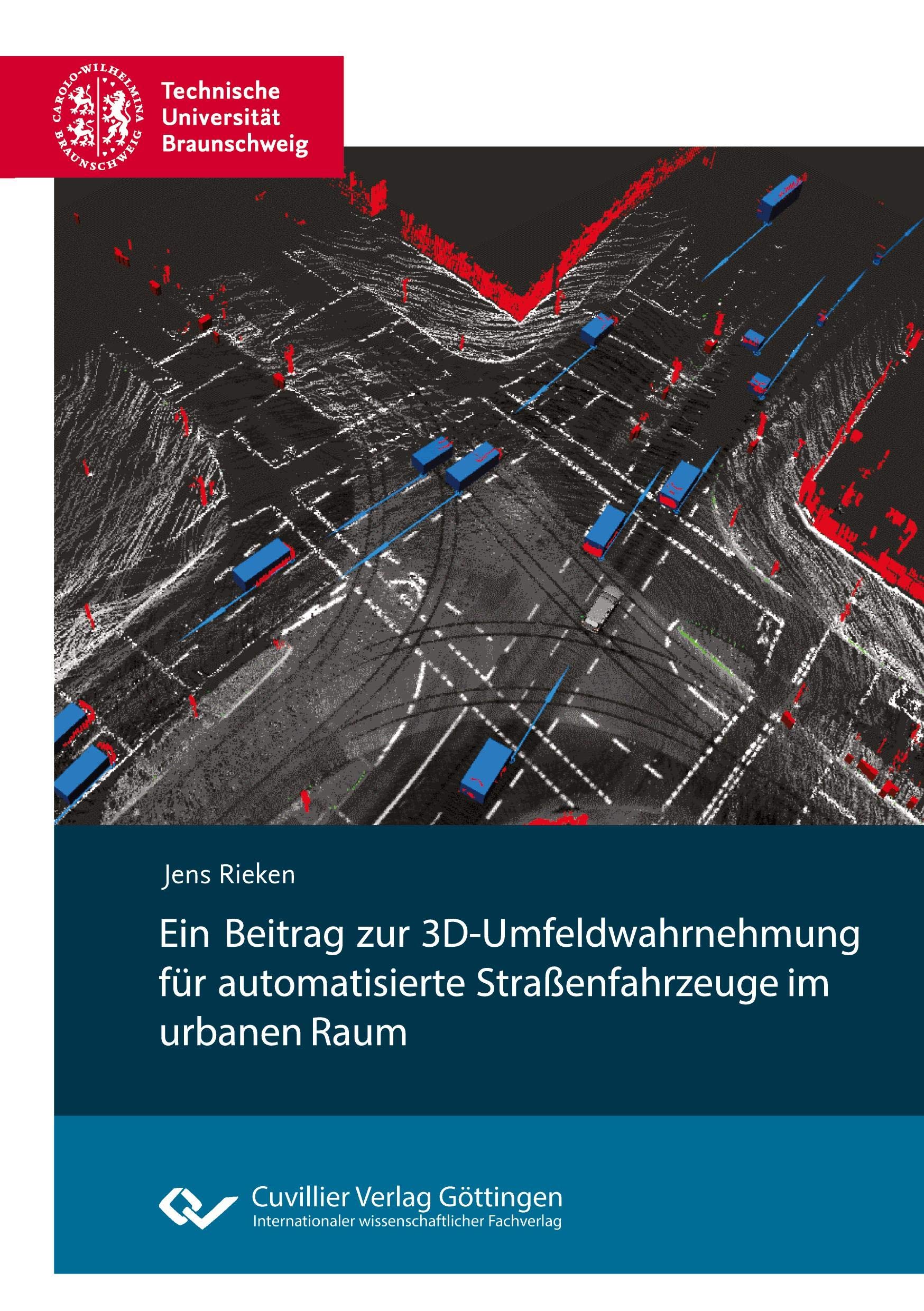 Ein Beitrag zur 3D-Umfeldwahrnehmung für automatisierte Straßenfahrzeuge im urbanen Raum Computer Science