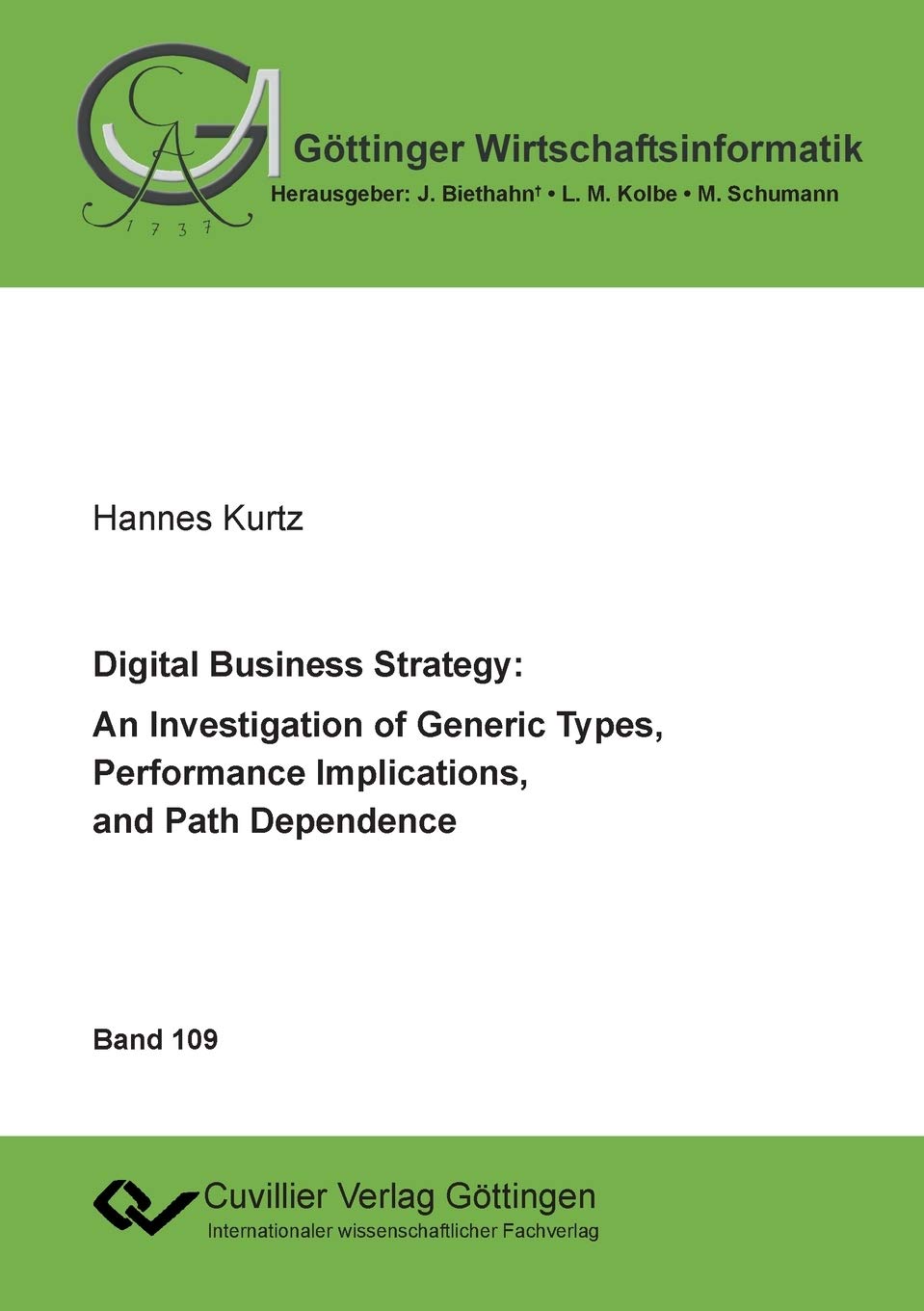 Digital Business Strategy: An Investigation of Generic Types, Performance Implications, and Path Dependence (Göttinger Wirtschaftsinformatik) Law