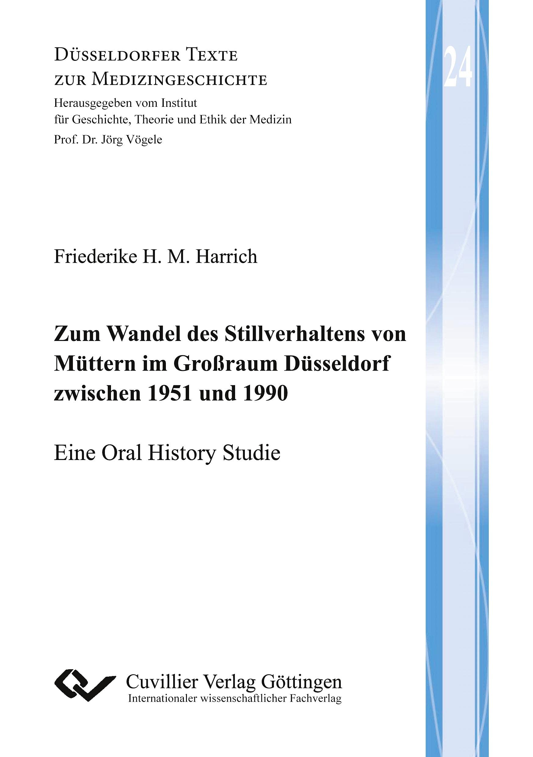 Zum Wandel des Stillverhaltens von Müttern im Großraum Düsseldorf zwischen 1951 und 1990 (Düsseldorfer Texte zur Medizingeschichte) Medicine