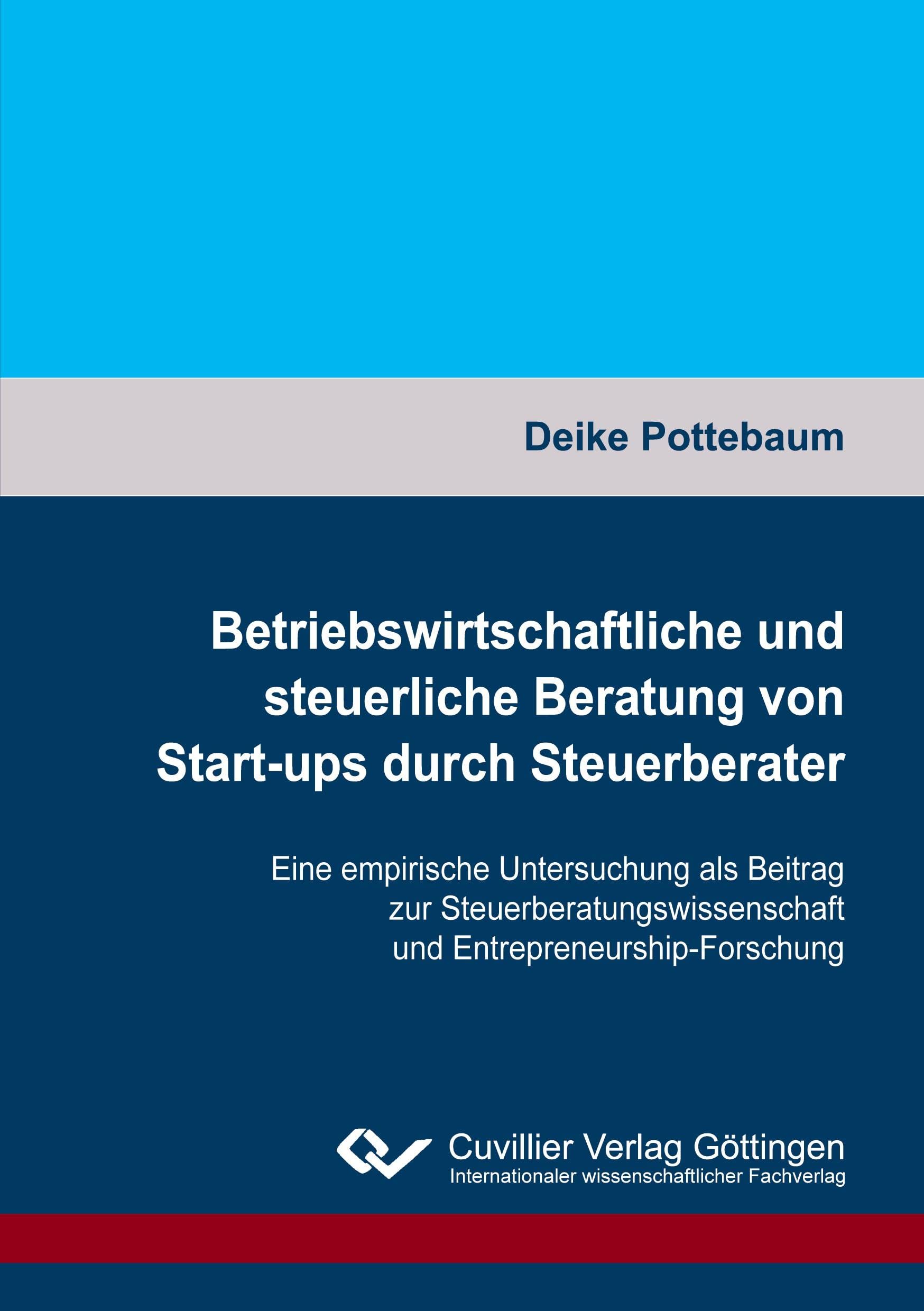 Betriebswirtschaftliche und steuerliche Beratung von Start-ups durch Steuerberater: Eine empirische Untersuchung als Beitrag zur Steuerberatungswissenschaft und Entrepreneurship-Forschung Law