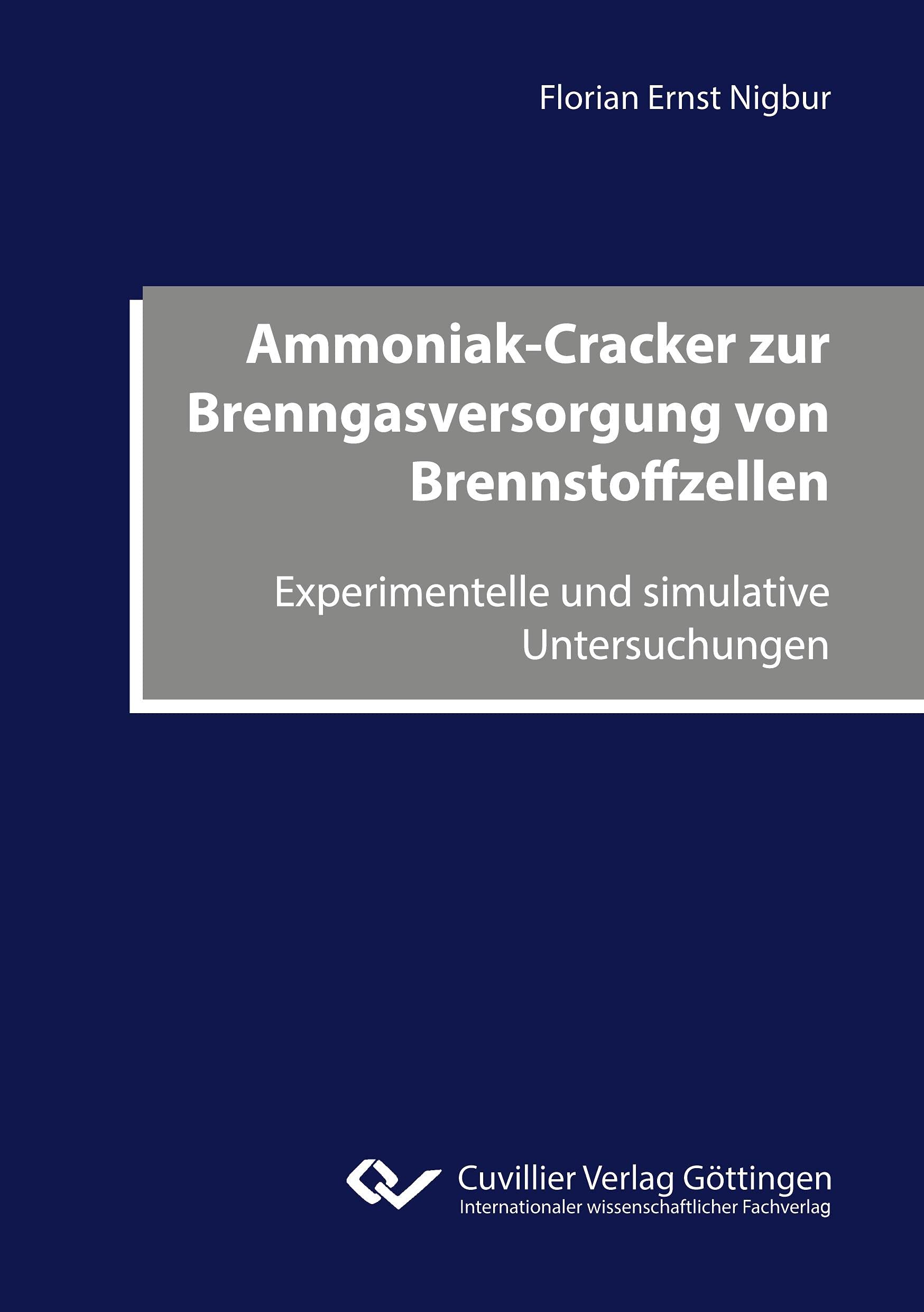 Ammoniak-Cracker zur Brenngasversorgung von Brennstoffzellen: Experimentelle und simulative Untersuchungen Business & Technology