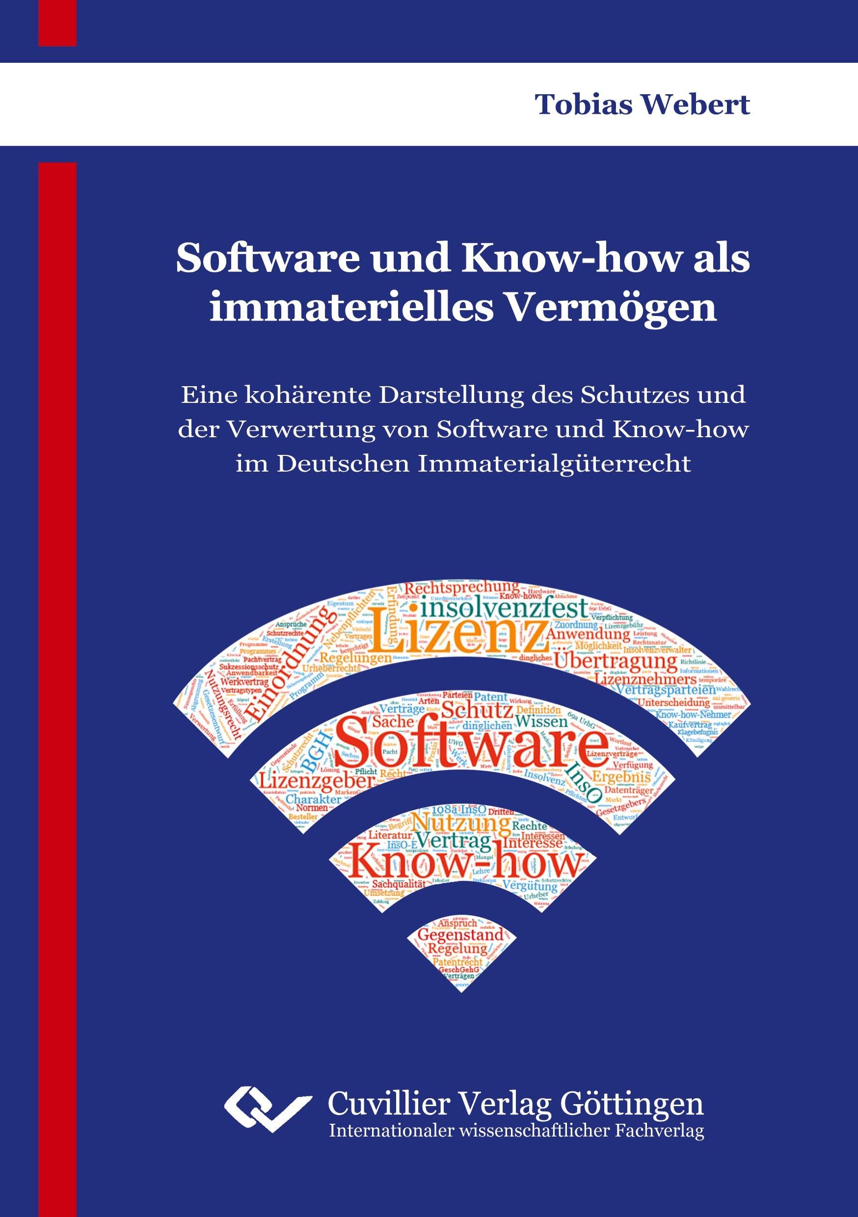 Software und Know-how als immaterielles Vermögen: Eine kohärente Darstellung des Schutzes und der Verwertung von Software und Know-how im Deutschen Immaterialgüterrecht Law