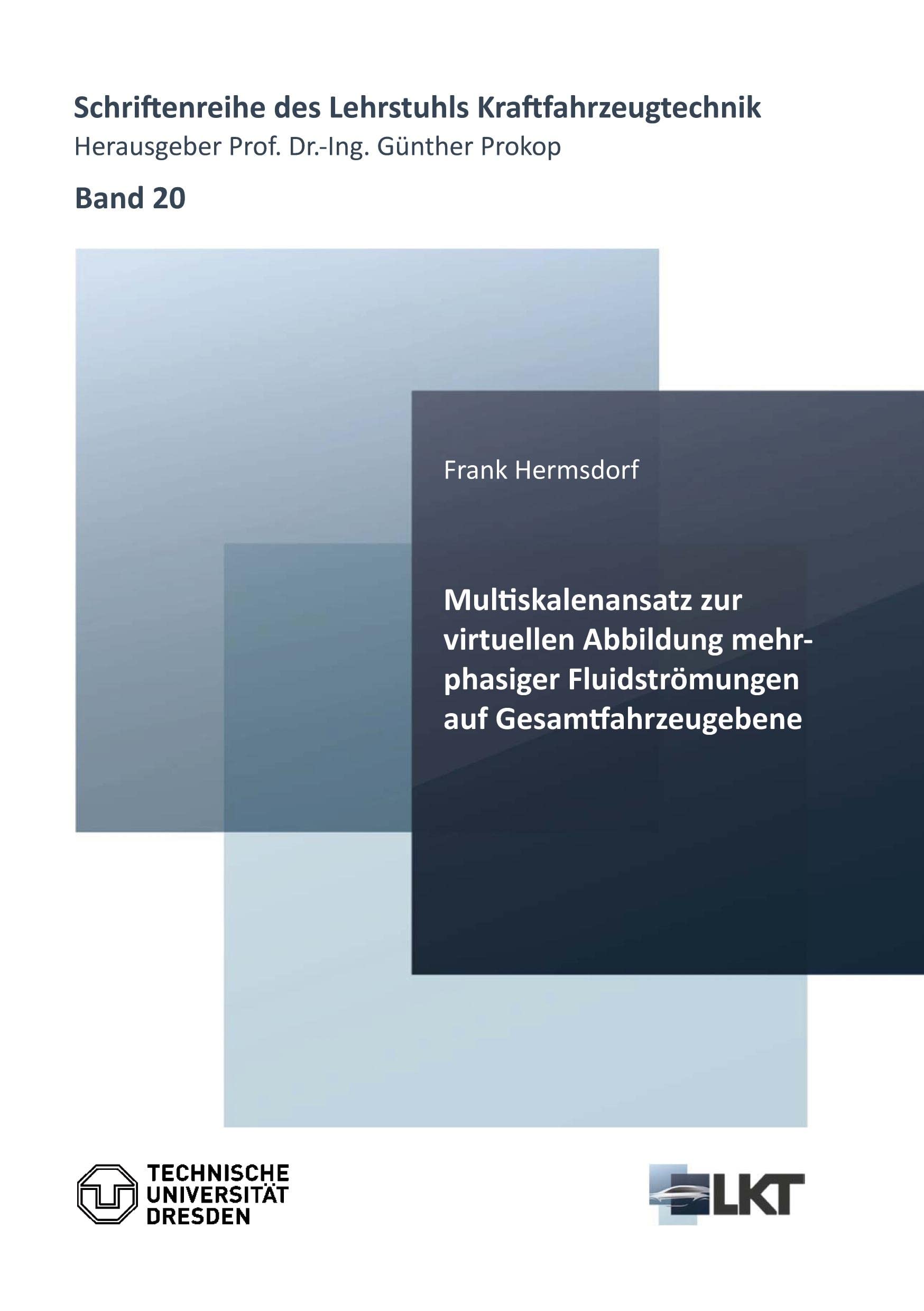 Multiskalenansatz zur virtuellen Abbildung mehrphasiger Fluidströmungen auf Gesamtfahrzeugebene (Schriftenreihe des Lehrstuhls Kraftfahrzeugtechnik) Business & Technology