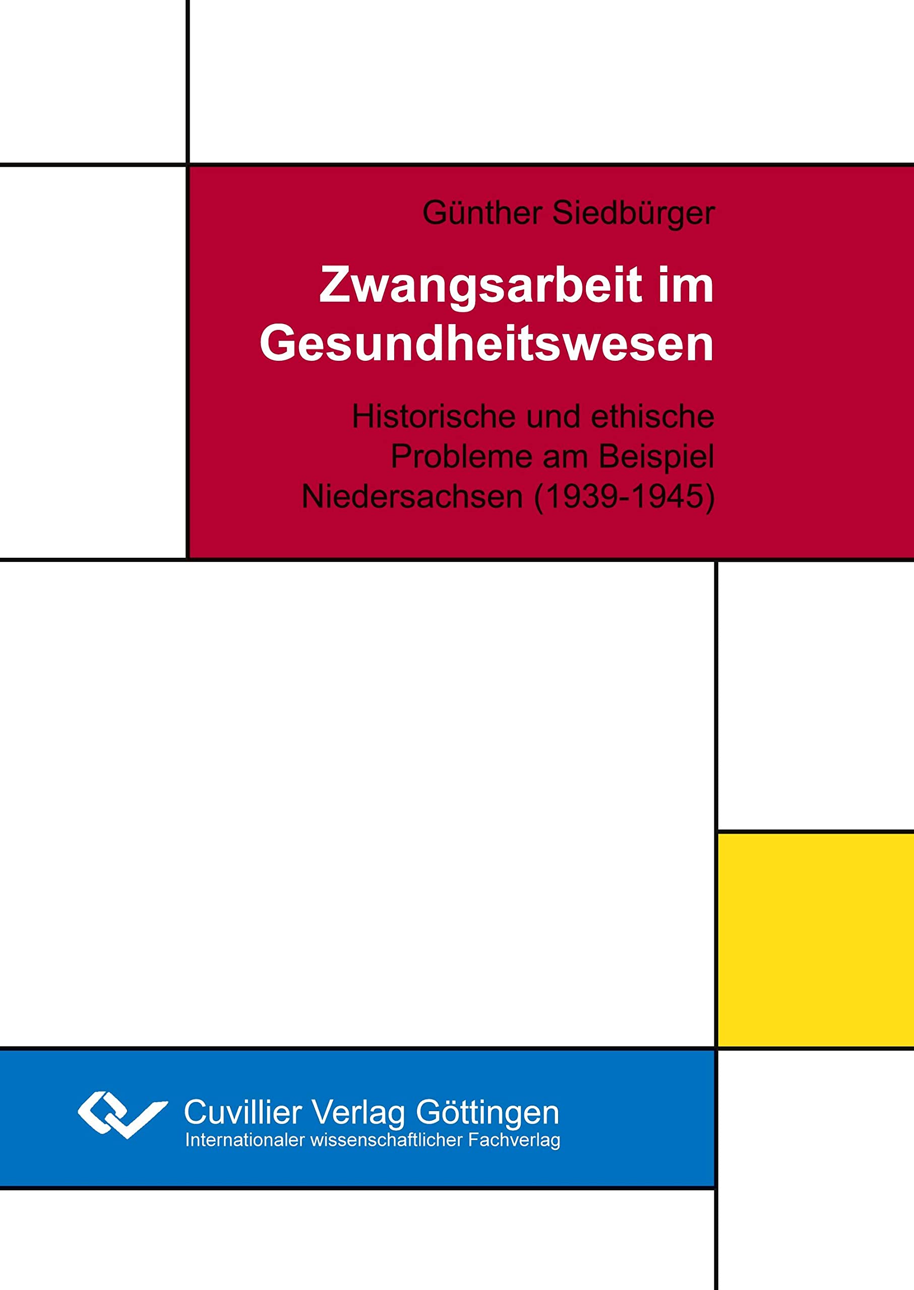 Zwangsarbeit im Gesundheitswesen: Historische und ethische Probleme am Beispiel Niedersachsen (1939-1945) (Göttinger Forschungen zur Geschichte, Theorie und Ethik der Medizin) Medicine