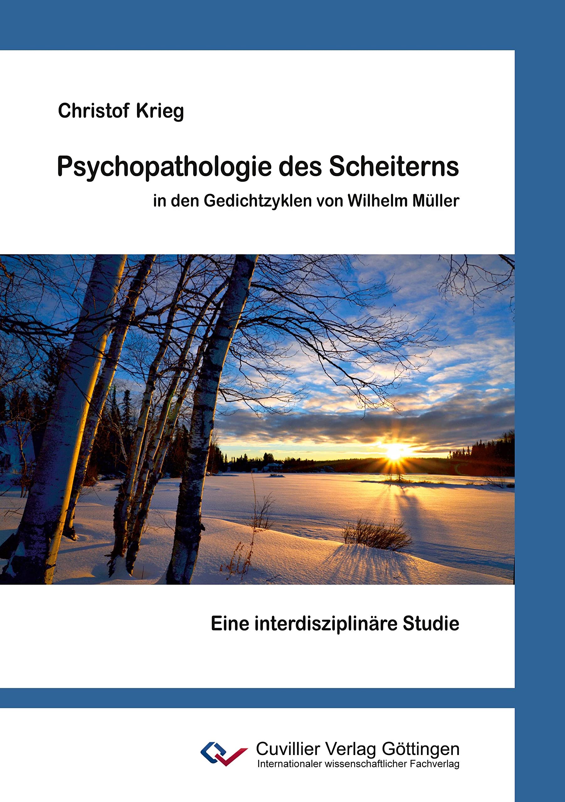 Psychopathologie des Scheiterns in den Gedichtzyklen von Wilhelm Müller: Eine interdisziplinäre Studie Poetry