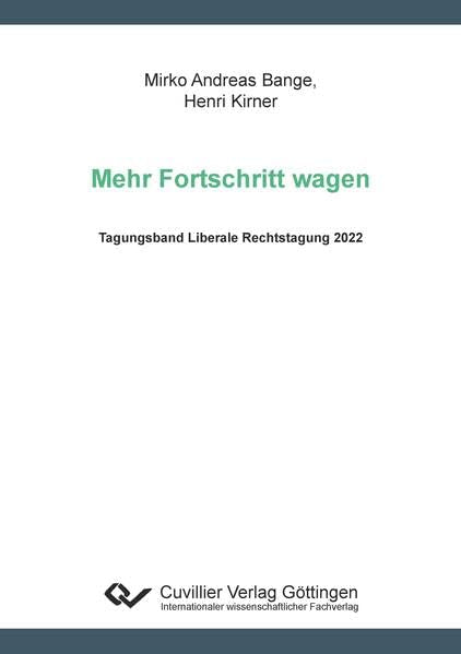 Mehr Fortschritt wagen: Tagungsband Liberale Rechtstagung 2022 Law
