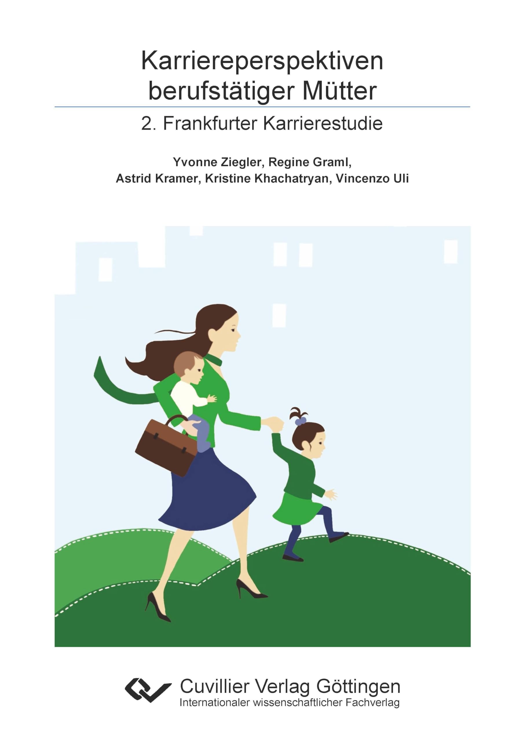 Karriereperspektiven berufstätiger Mütter. 2. Frankfurter Karrierestudie Law