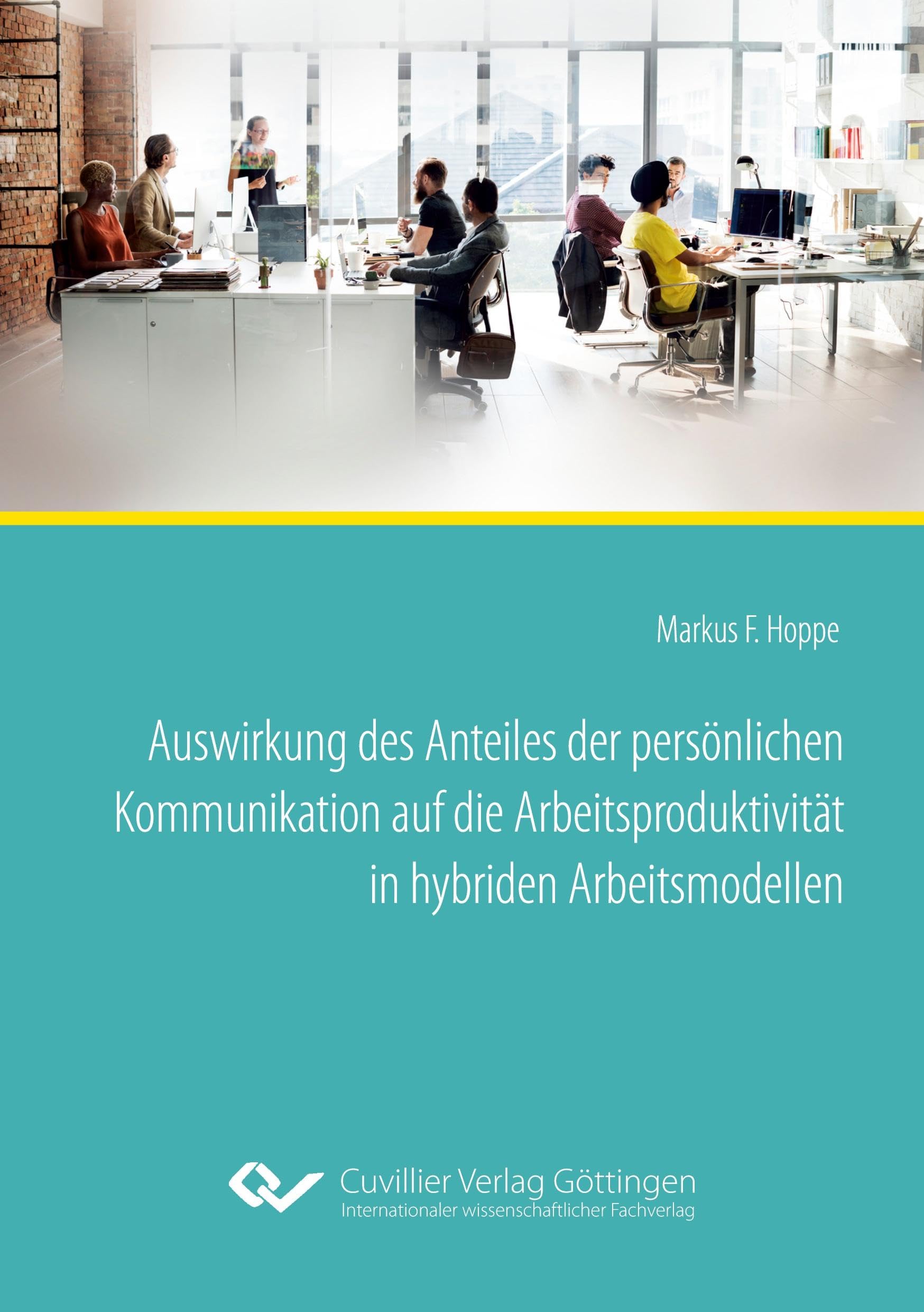 Auswirkung des Anteiles der persönlichen Kommunikation auf die Arbeitsproduktivität in hybriden Arbeitsmodellen Law