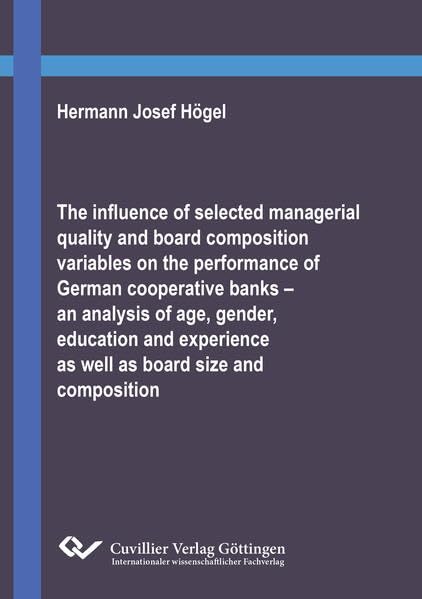 The influence of selected managerial quality and board composition variables on the performance of German cooperative banks - an analysis of age, gender, education and experience as well as board size and composition Law