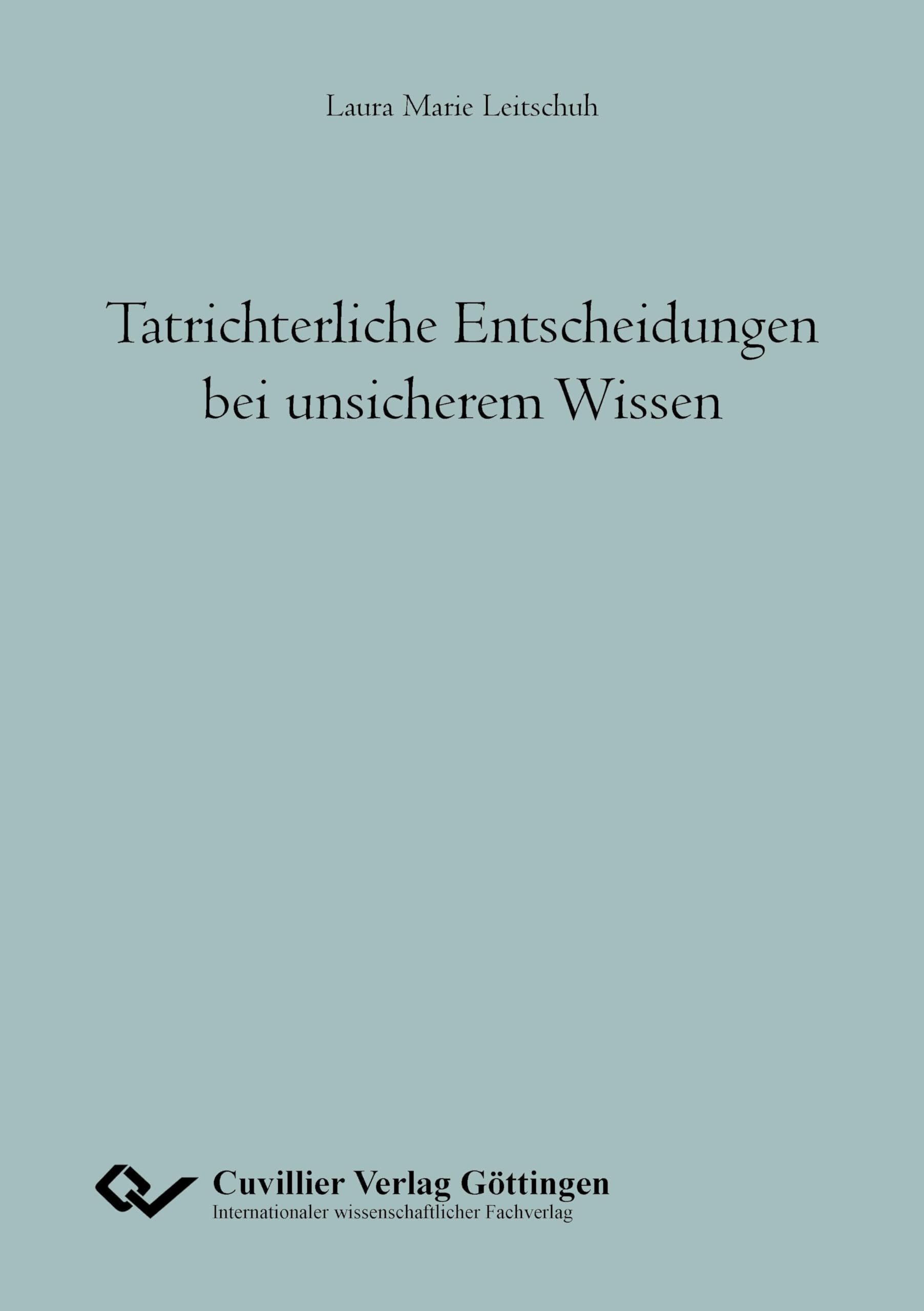 Tatrichterliche Entscheidungen bei unsicherem Wissen Law