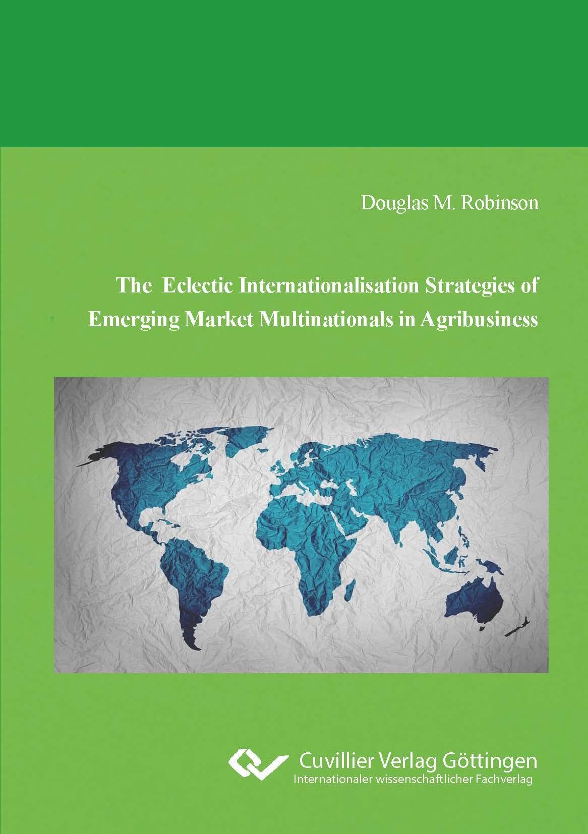 The Eclectic Internationalisation Strategies of Emerging Market Multinationals in Agribusiness Business, Finance & Career